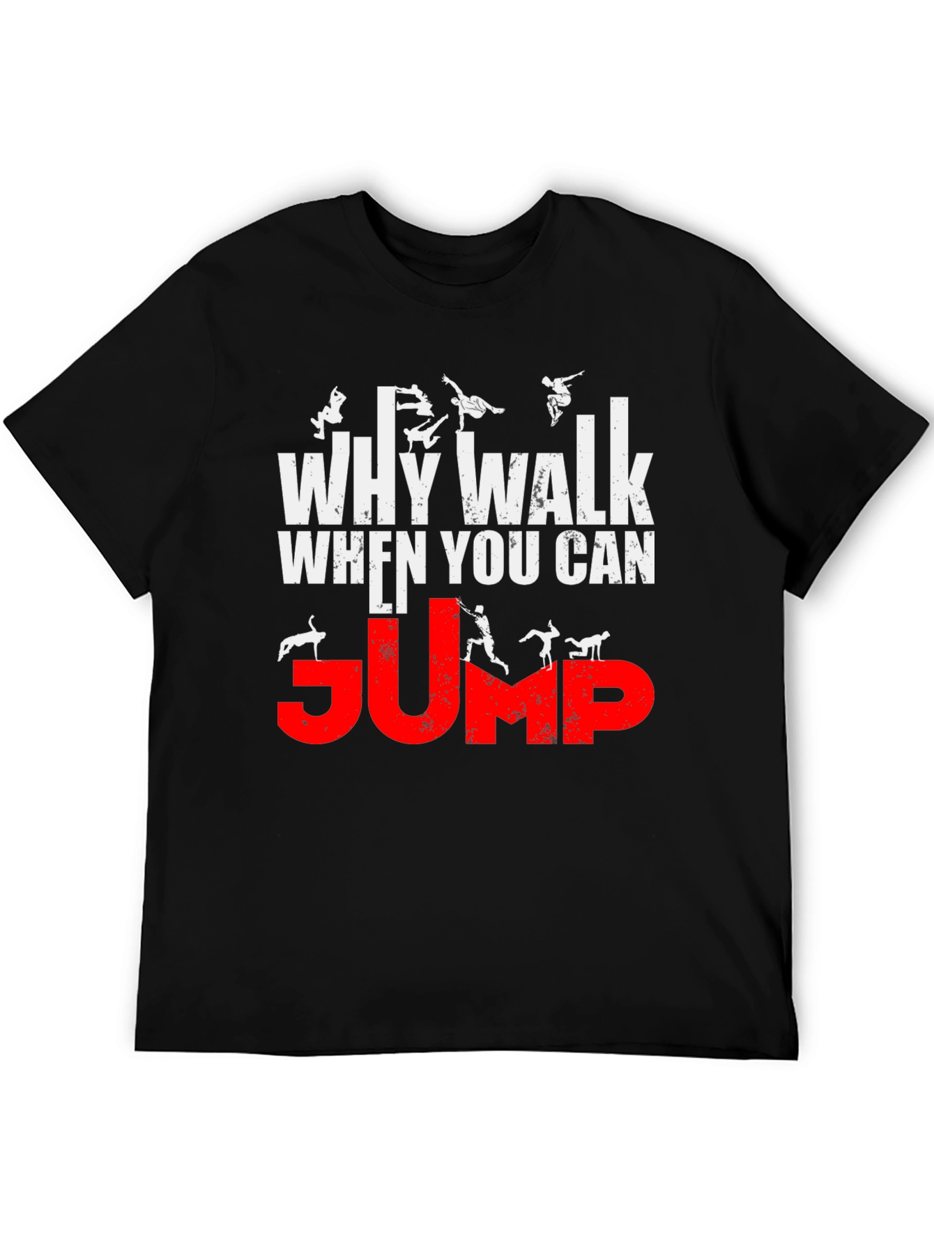 Why Walk When You Can Jump T-Shirt