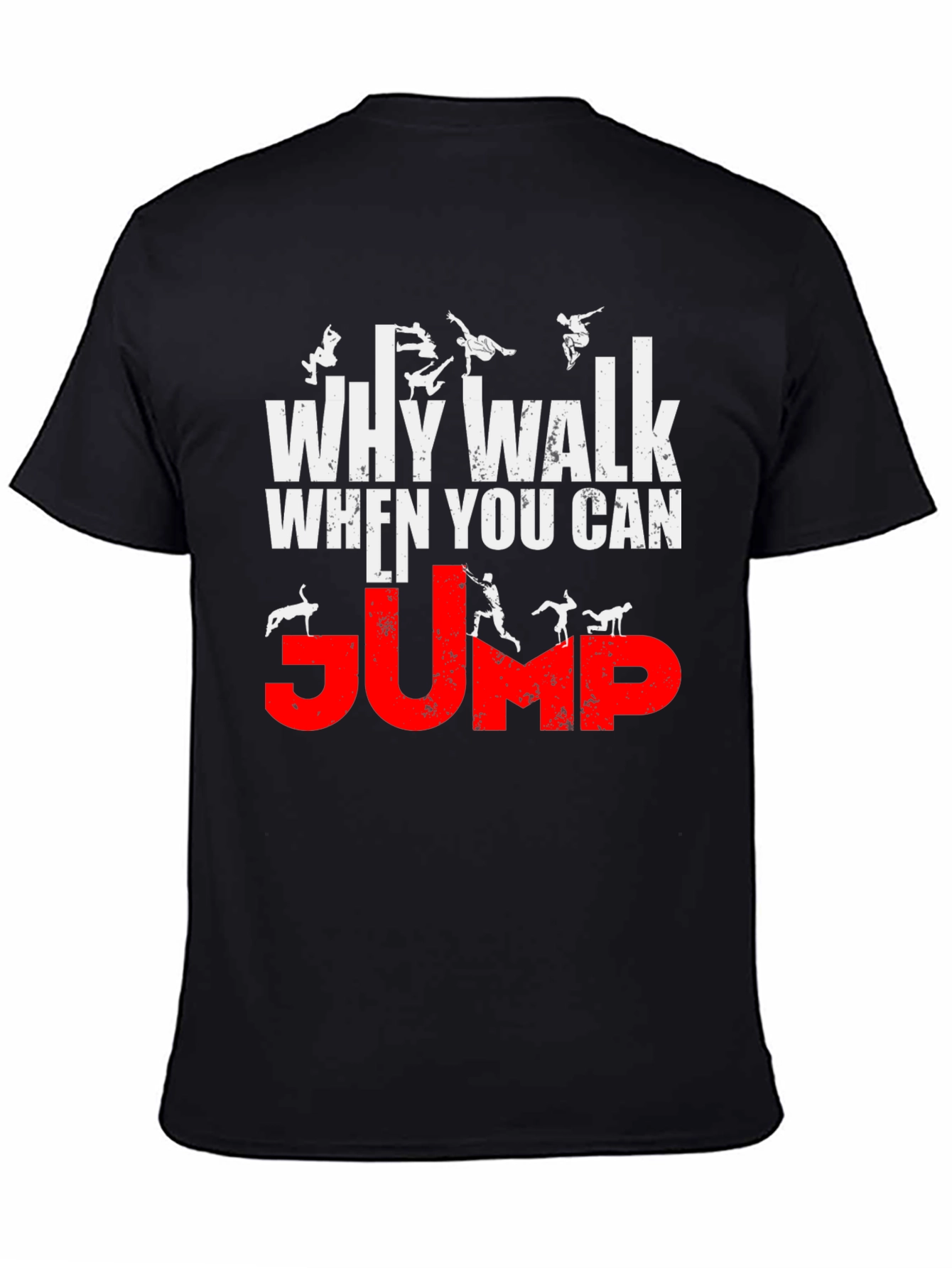 Why Walk When You Can Jump T-Shirt