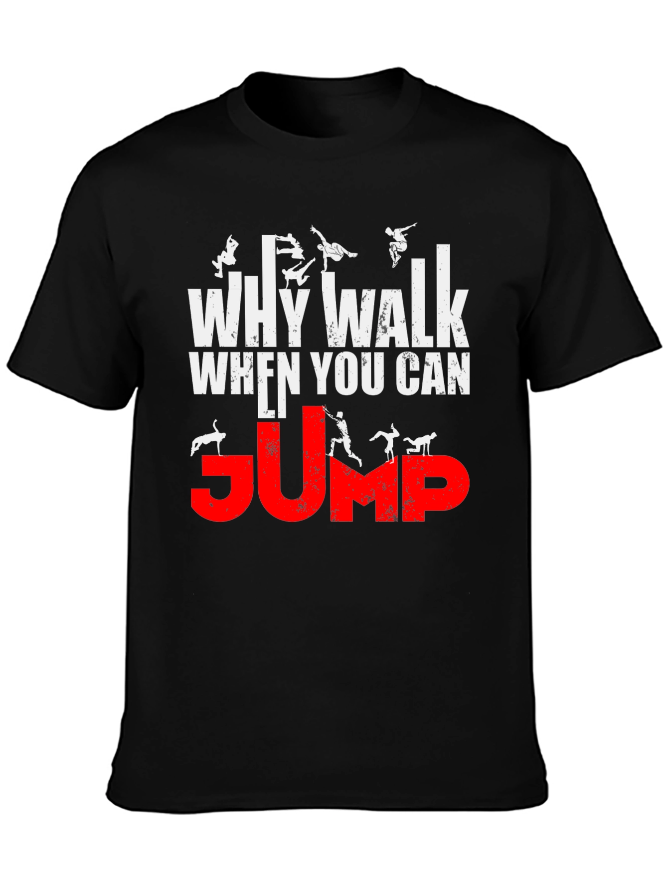 Why Walk When You Can Jump T-Shirt