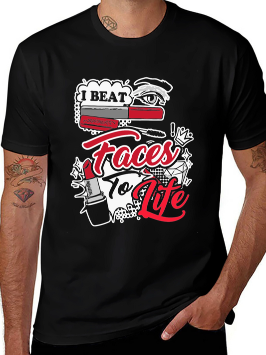 I Beat Faces To Life T-Shirt