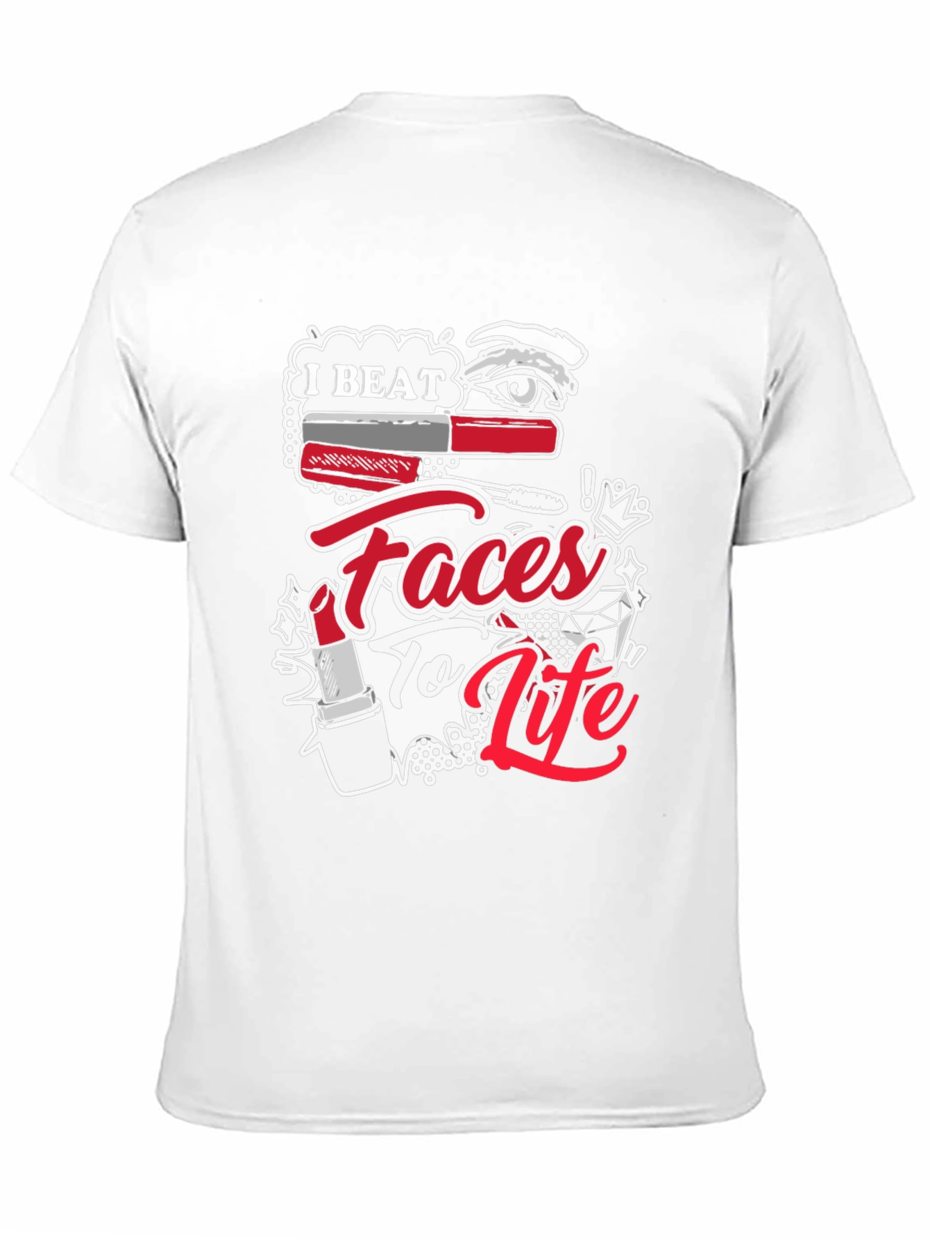 I Beat Faces To Life T-Shirt