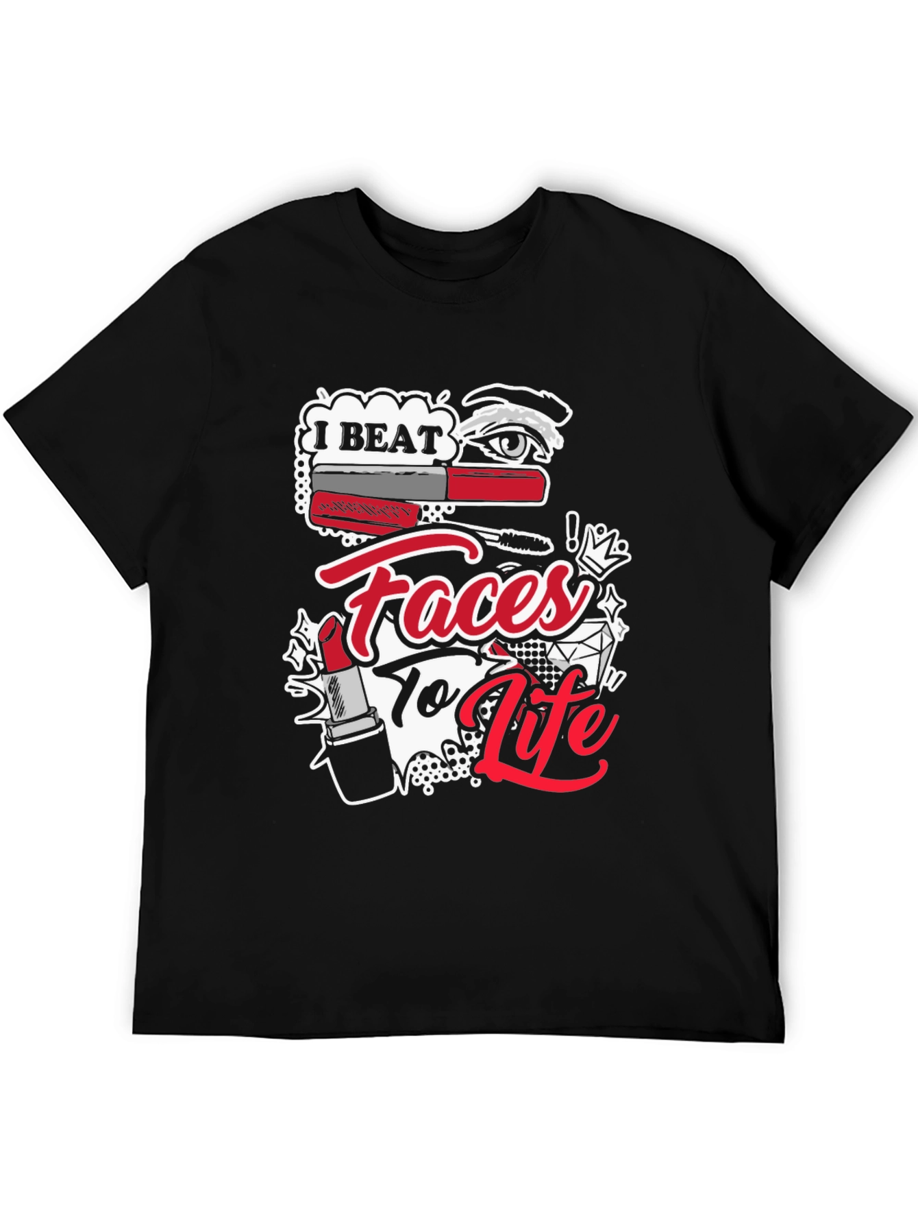 I Beat Faces To Life T-Shirt