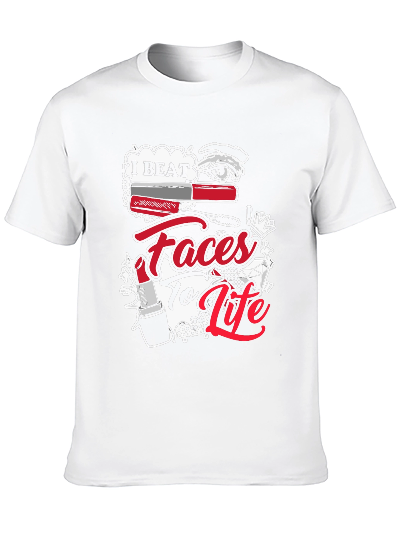 I Beat Faces To Life T-Shirt