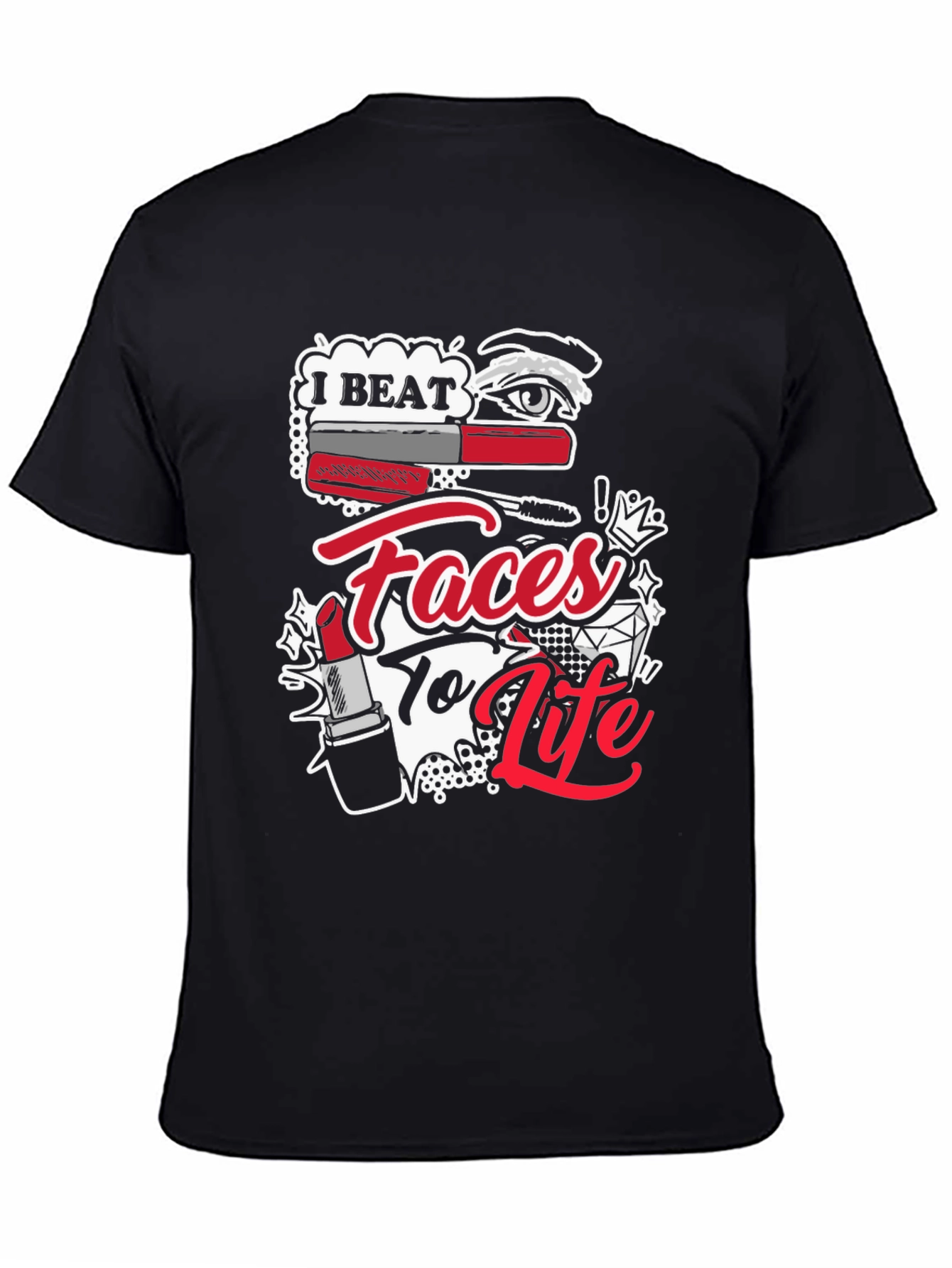 I Beat Faces To Life T-Shirt