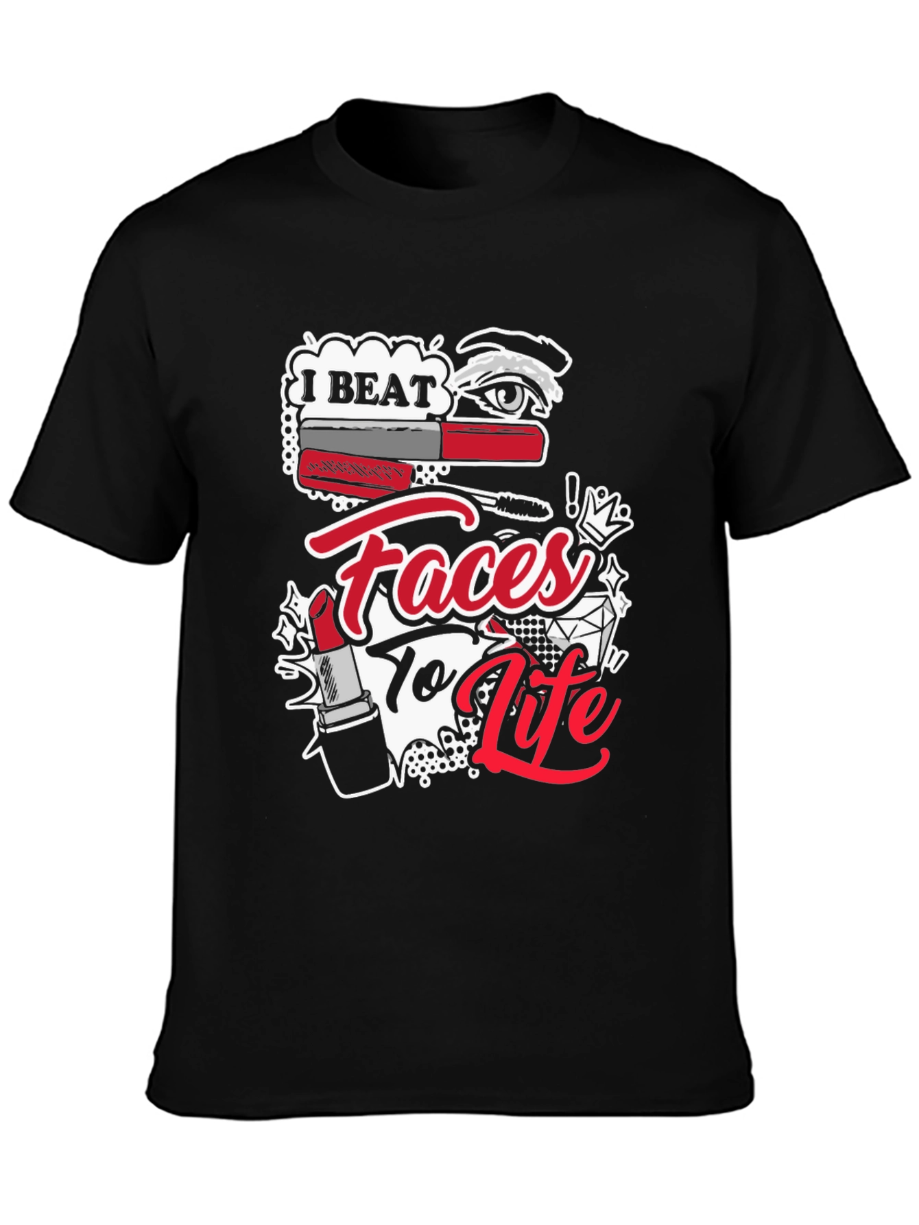 I Beat Faces To Life T-Shirt