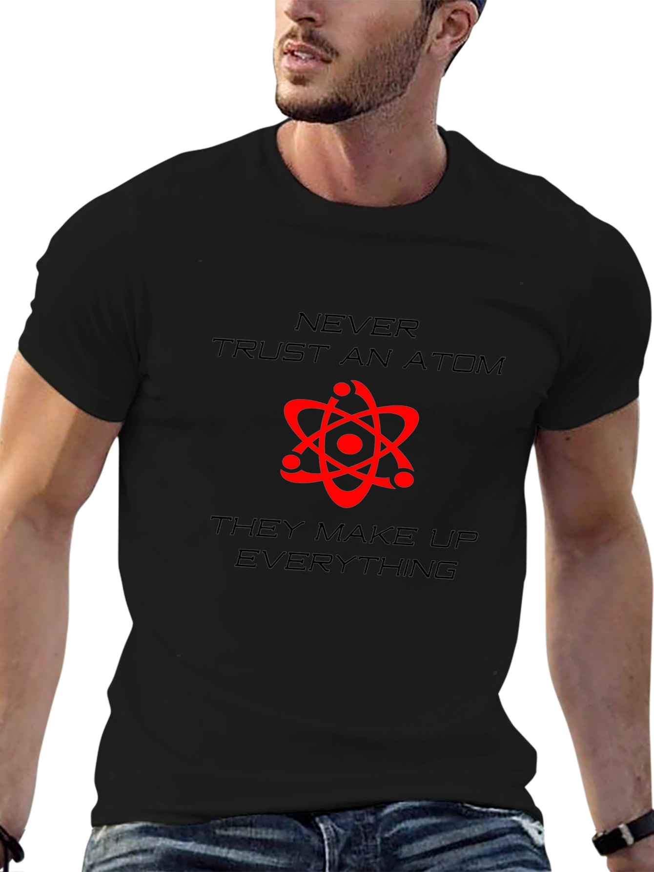 Never Trust An Atom Graphic T-Shirt
