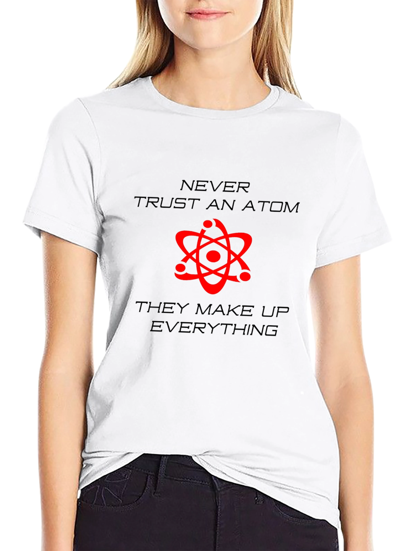 Never Trust An Atom Graphic T-Shirt
