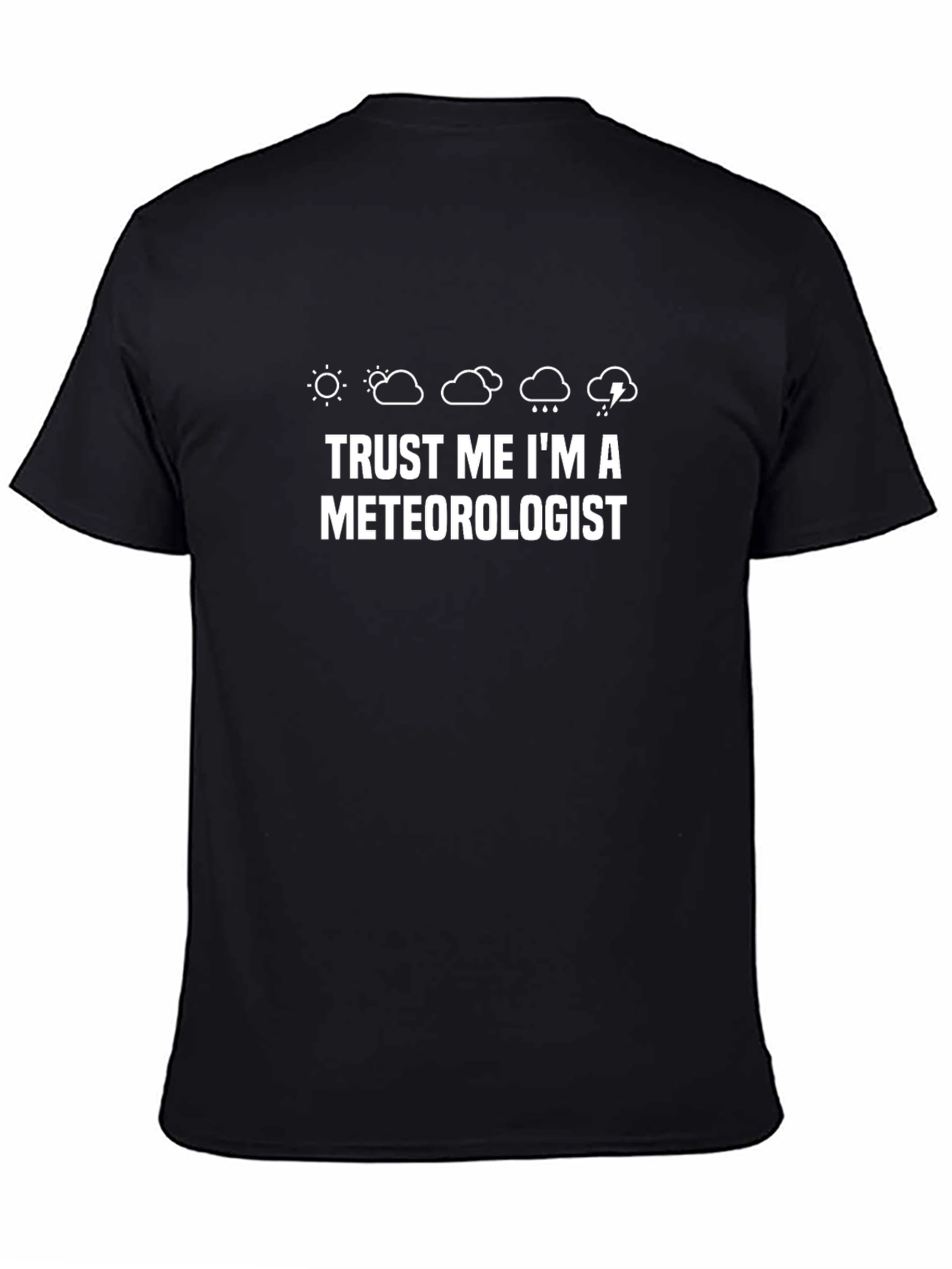 Trust Me Im A Meteorologist Graphic T-Shirt