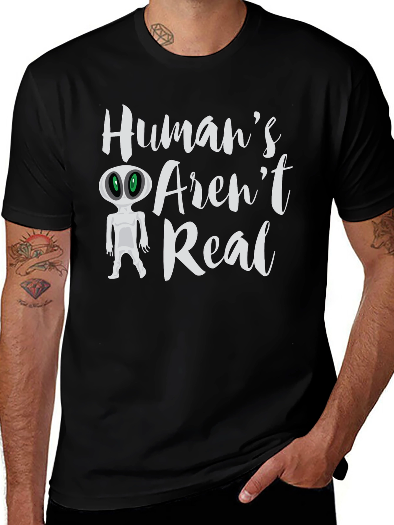 Humans Arent Real Alien T-Shirt