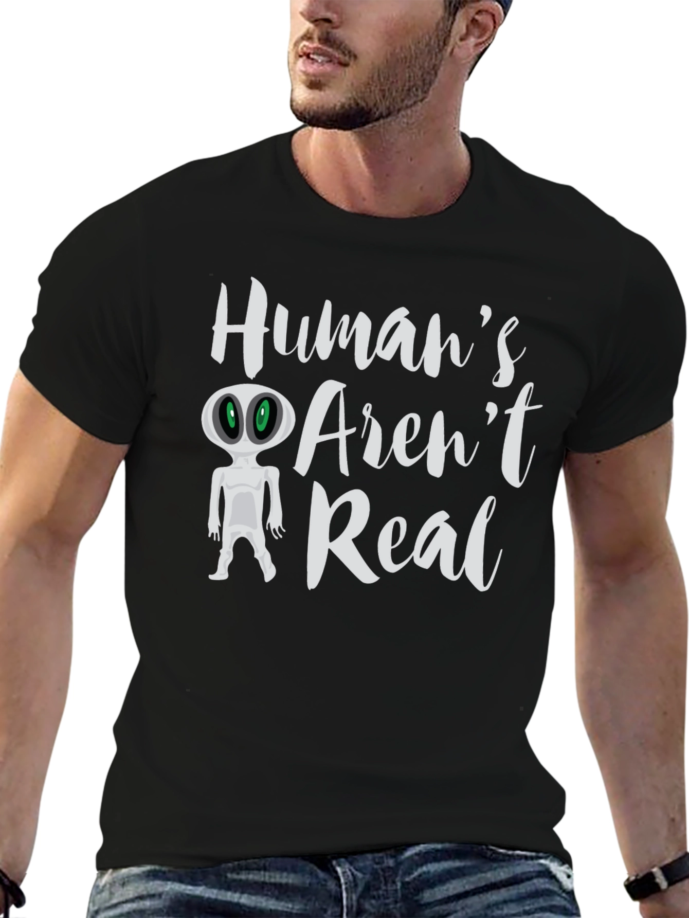 Humans Arent Real Alien T-Shirt