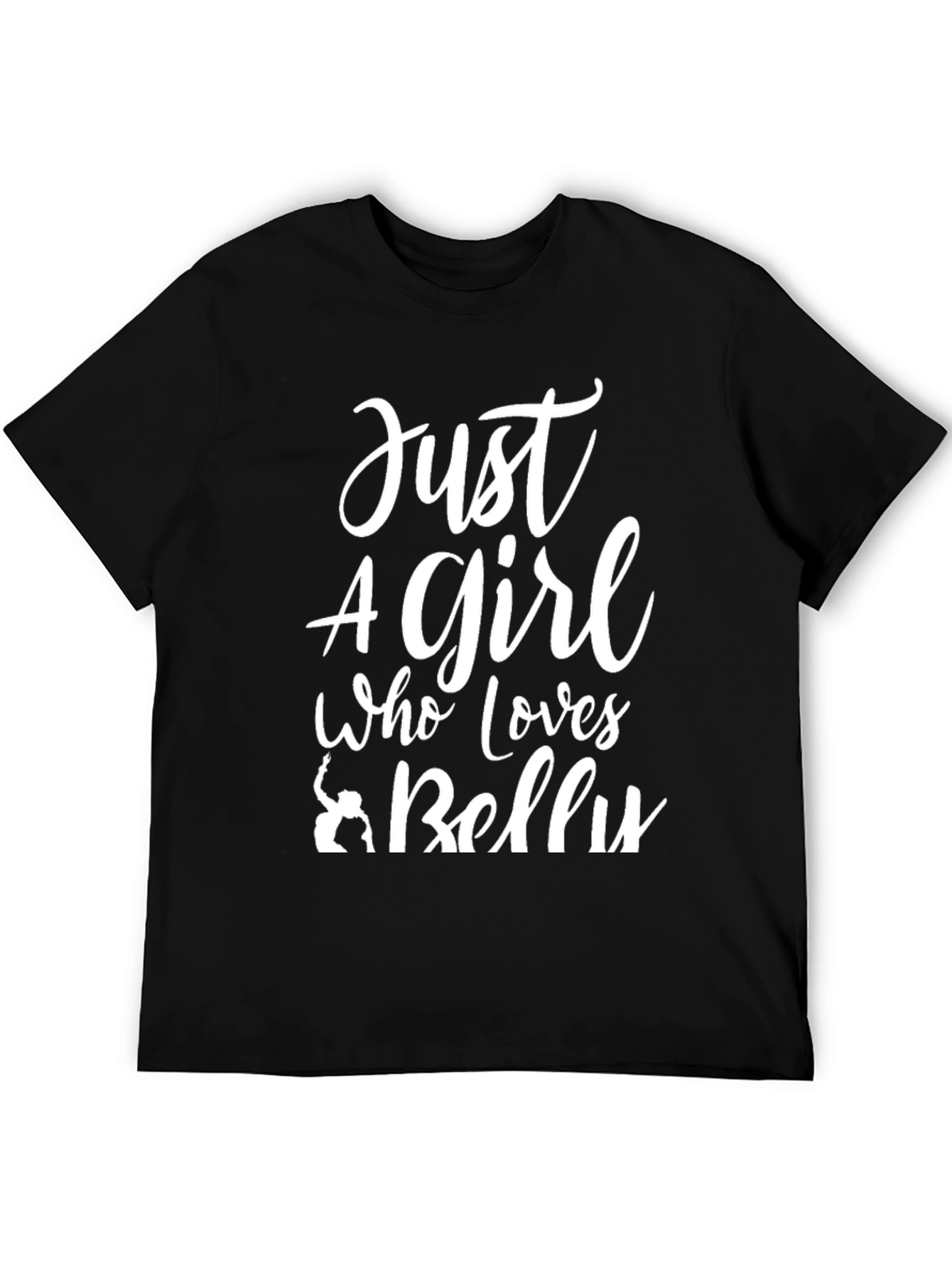Just a Girl Who Loves Belly Dancing T-Shirt