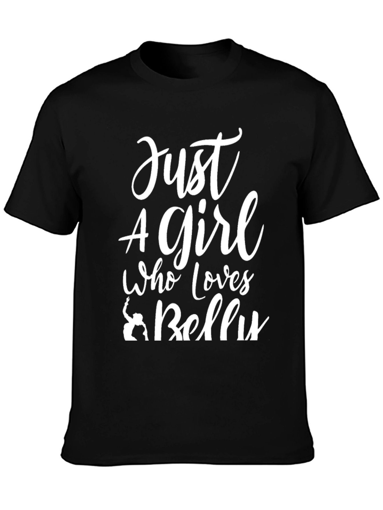 Just a Girl Who Loves Belly Dancing T-Shirt