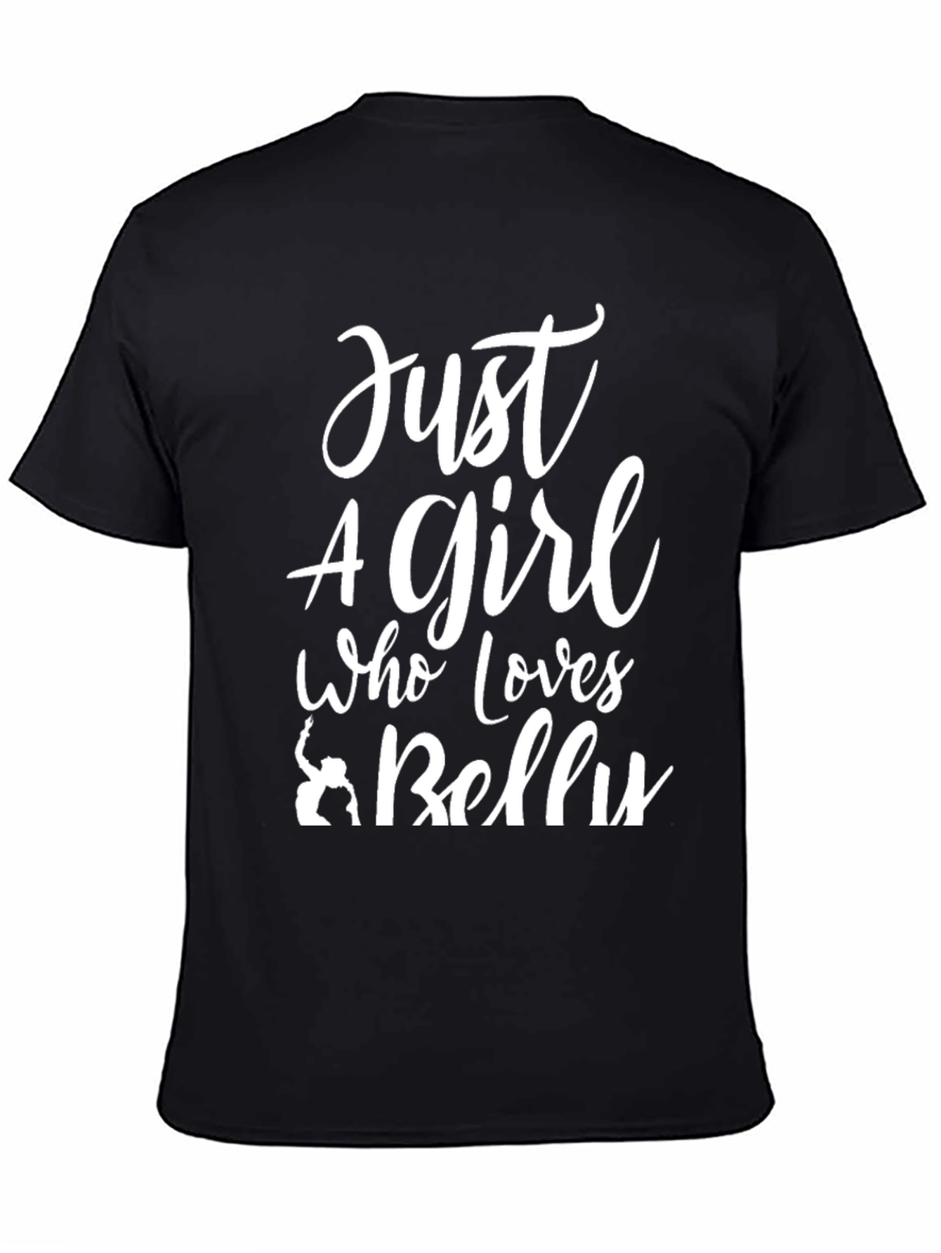 Just a Girl Who Loves Belly Dancing T-Shirt