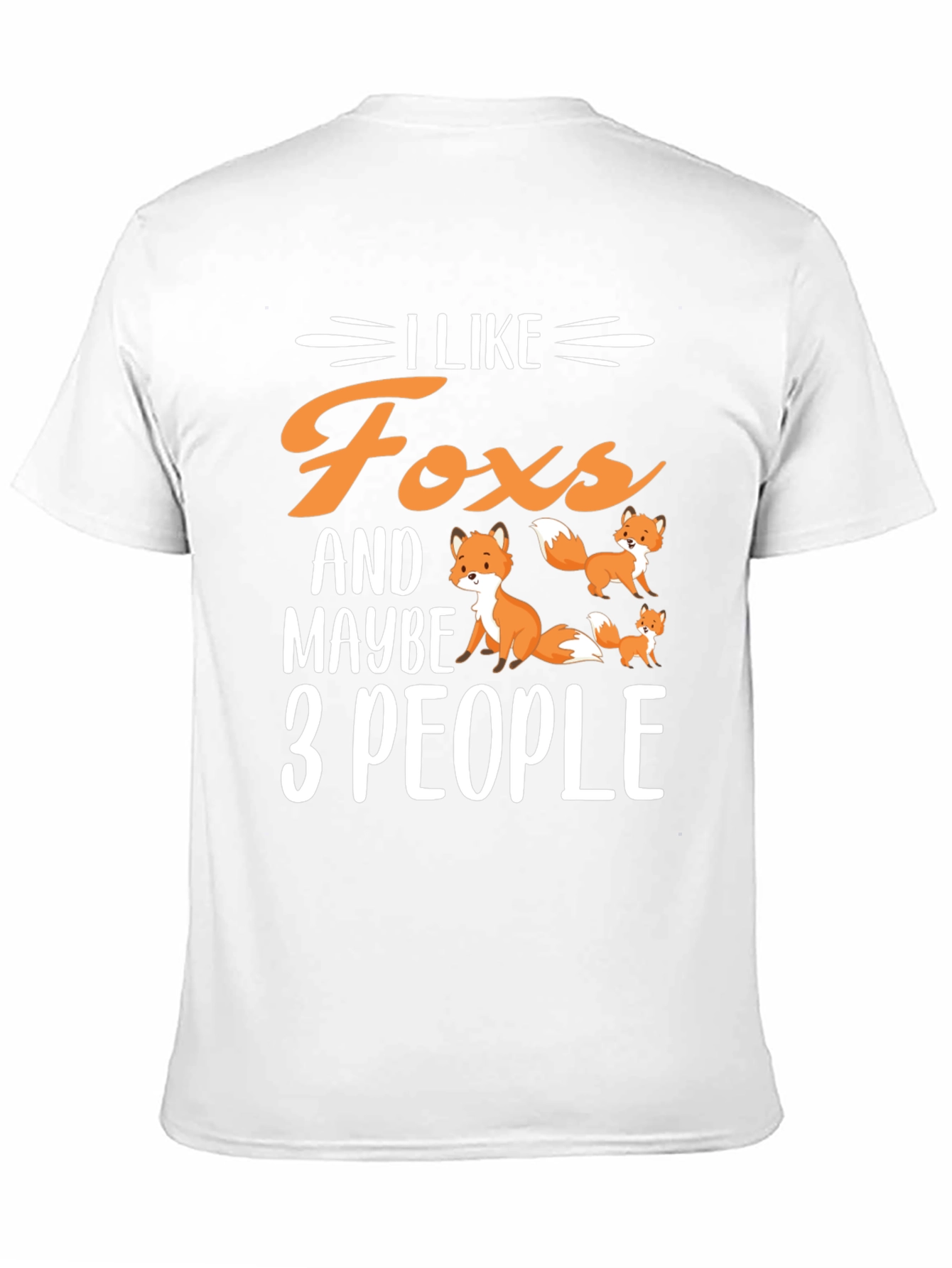 I Like Foxes & Maybe 3 People T-Shirt
