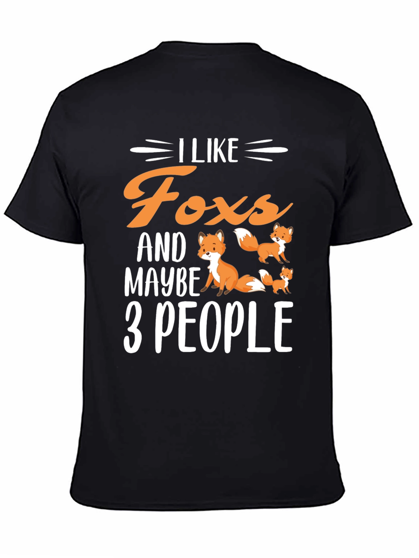 I Like Foxes & Maybe 3 People T-Shirt