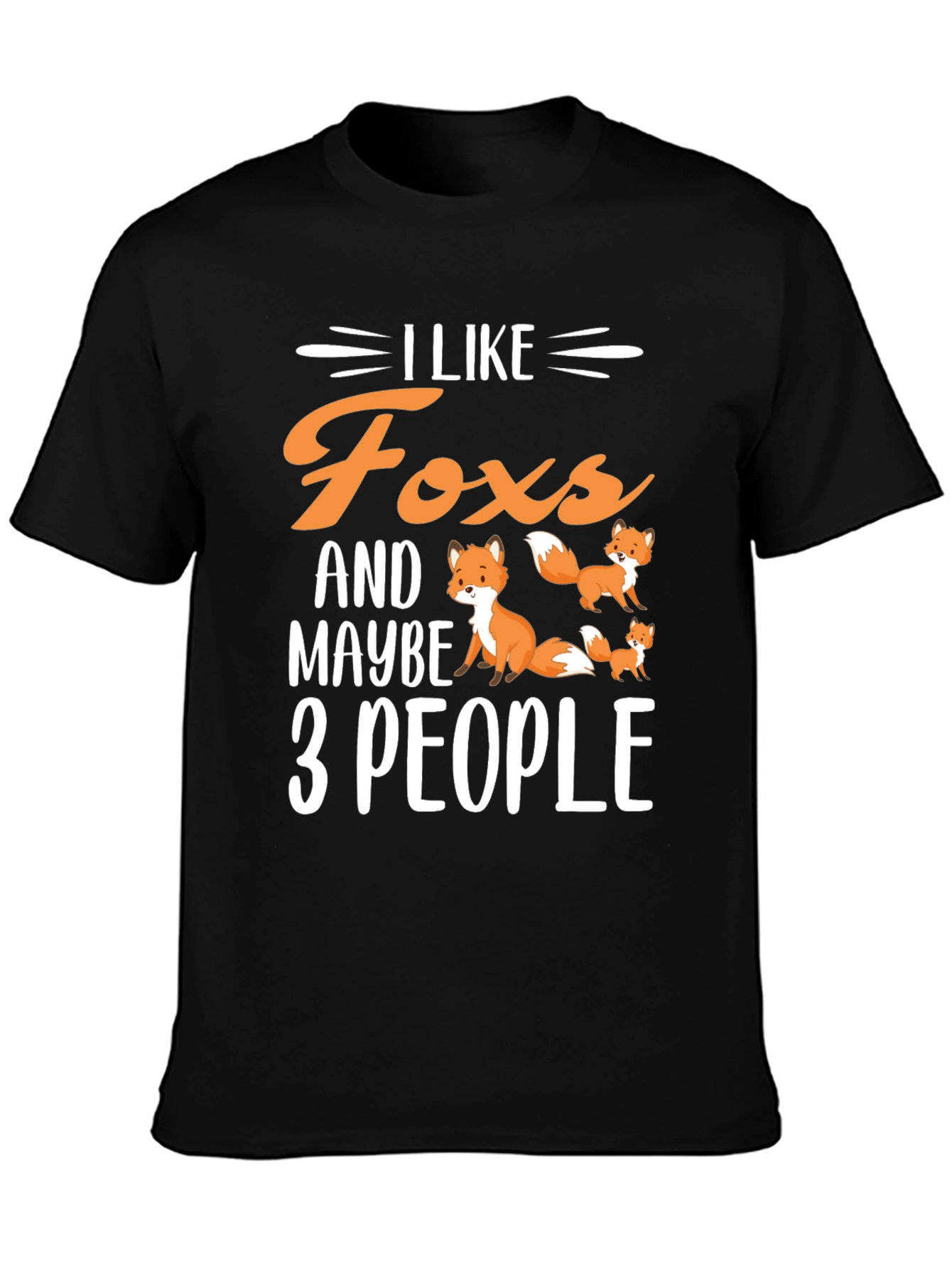 I Like Foxes & Maybe 3 People T-Shirt
