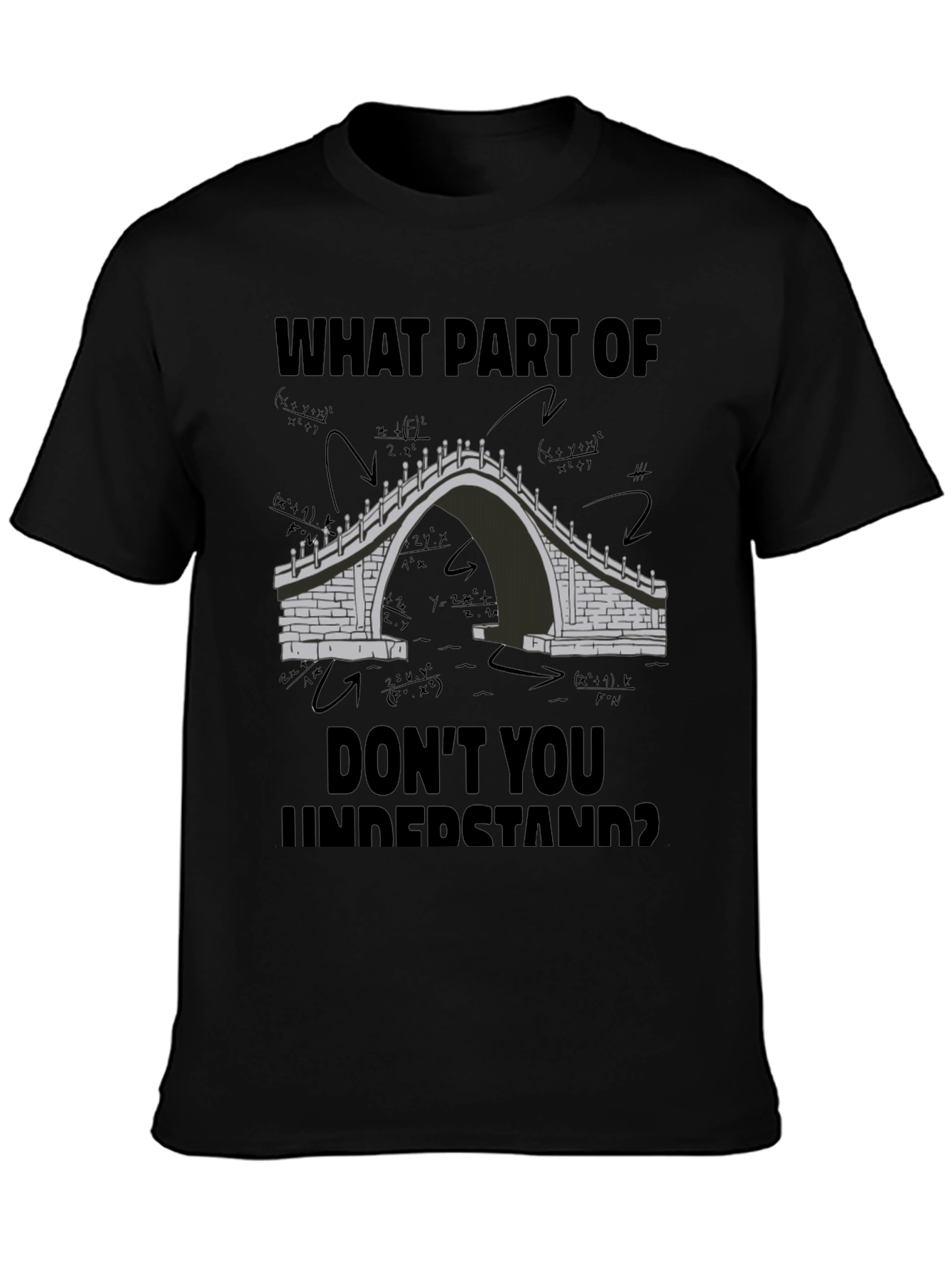 Math Bridge T-Shirt - What Part Dont You Understand?