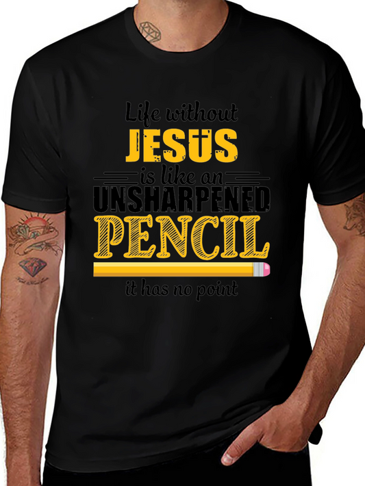 Life Without Jesus T-Shirt - Unsharpened Pencil Graphic Tee