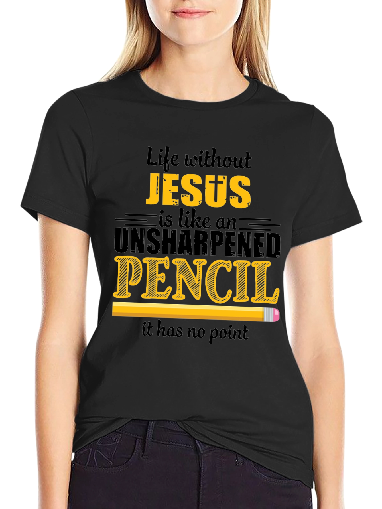 Life Without Jesus T-Shirt - Unsharpened Pencil Graphic Tee