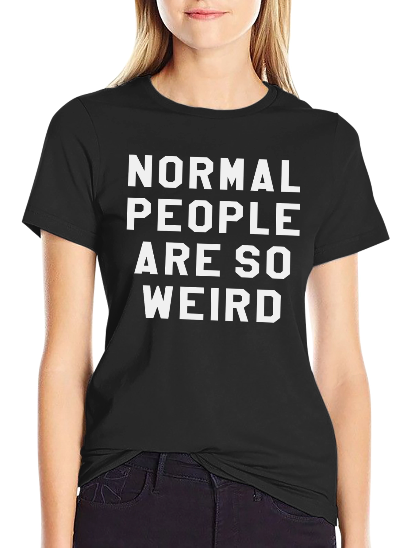 Normal People Are So Weird Funny Slogan Tee