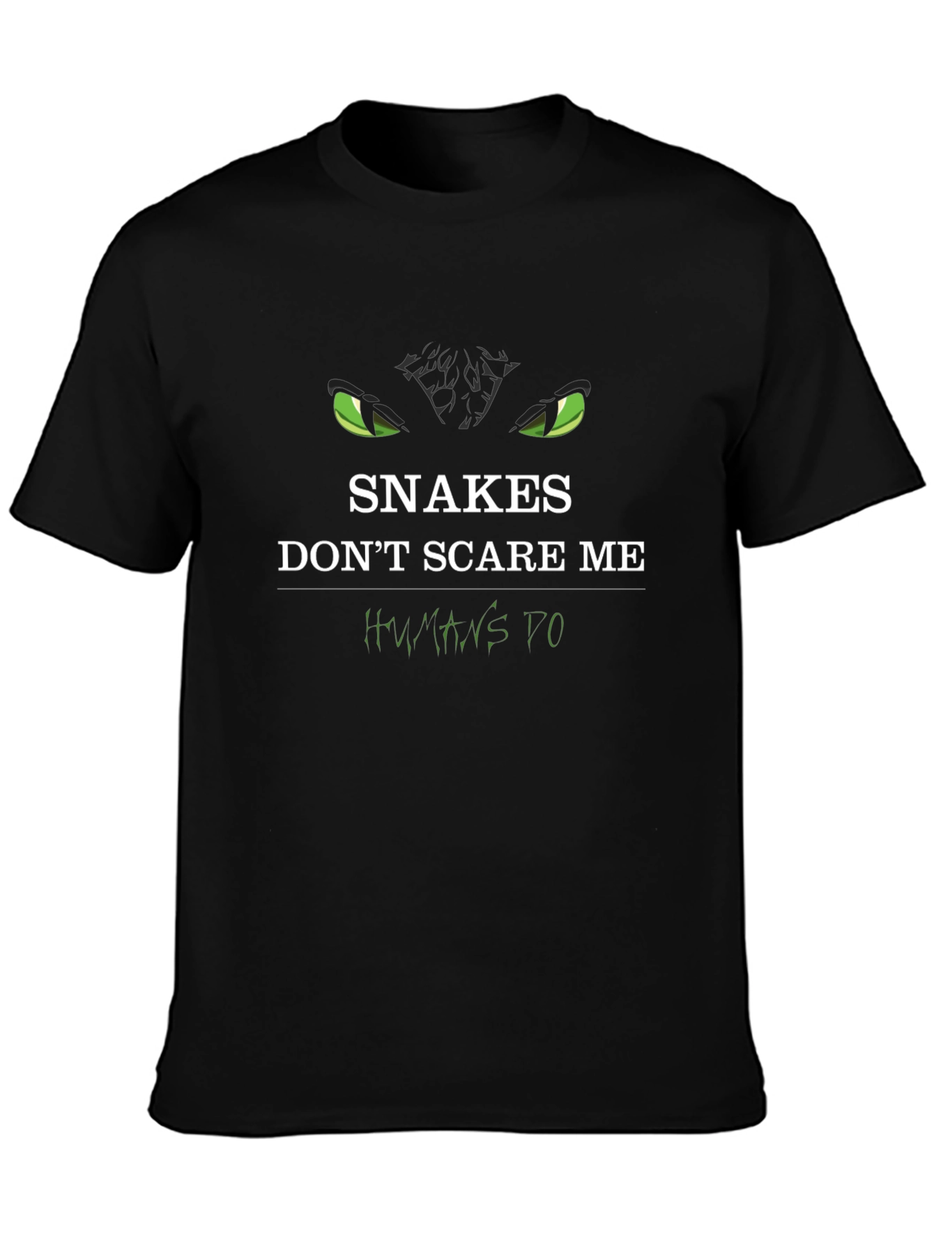 Snakes Dont Scare Me Humans Do Graphic T-Shirt