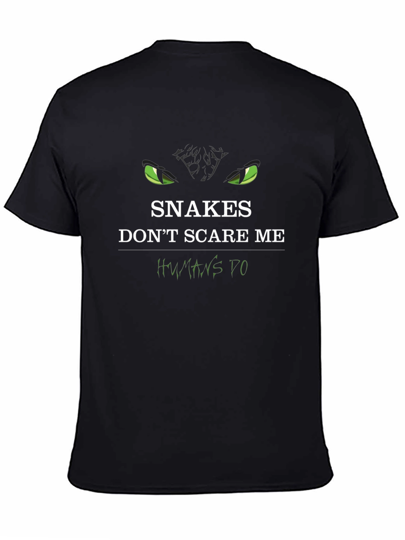 Snakes Dont Scare Me Humans Do Graphic T-Shirt
