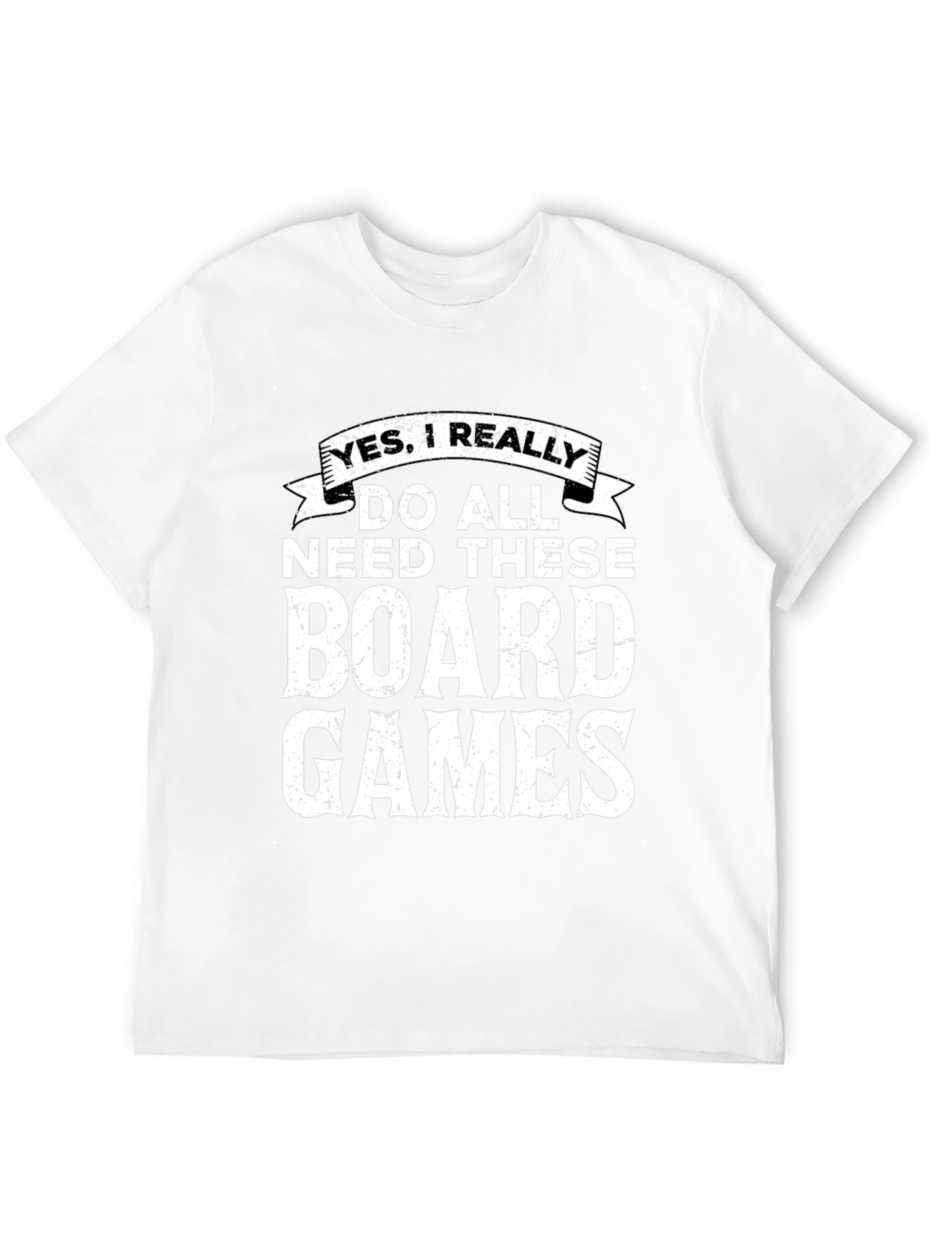 Board Games Graphic Tee: Yes I Really Need These