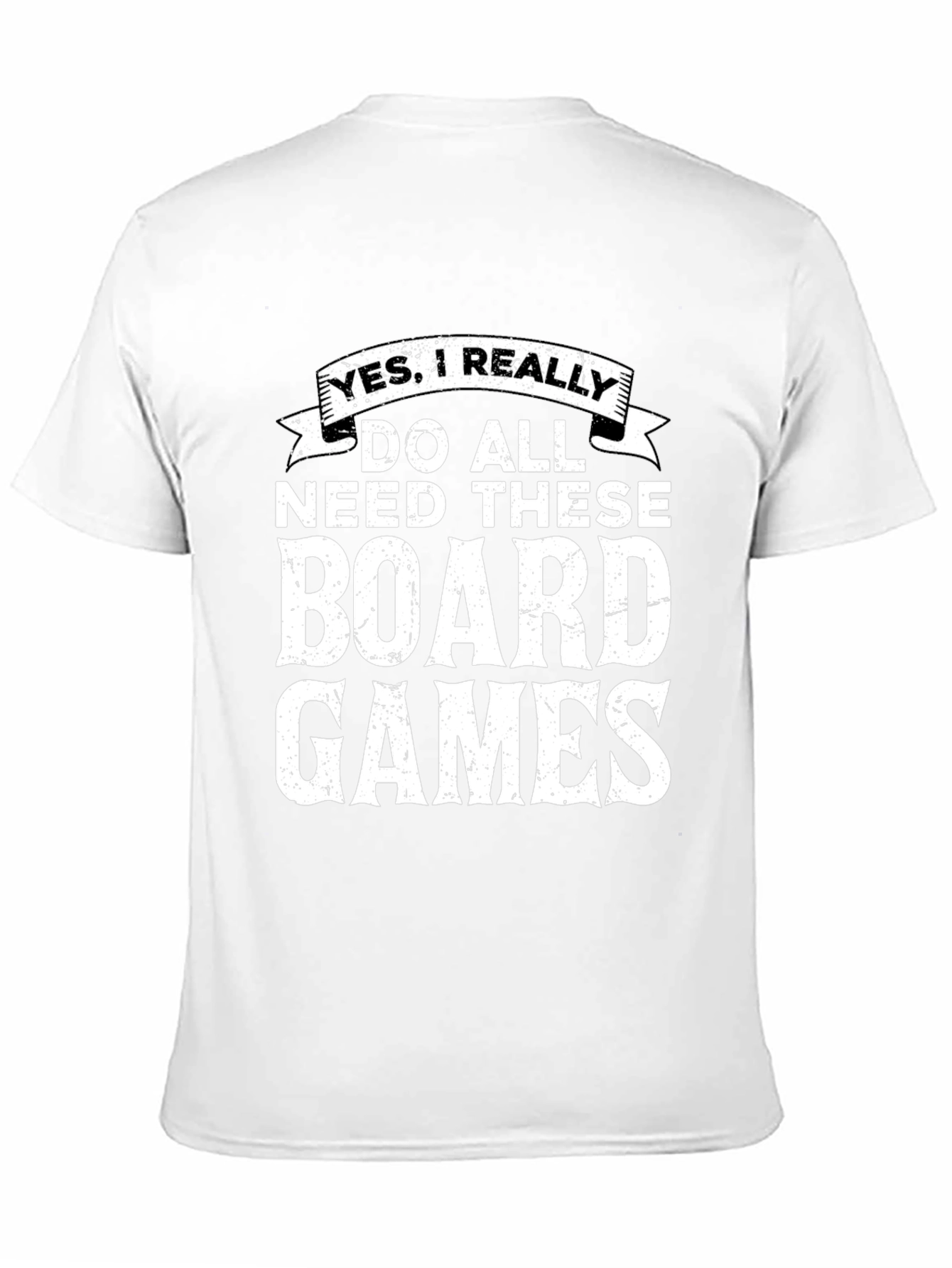 Board Games Graphic Tee: Yes I Really Need These