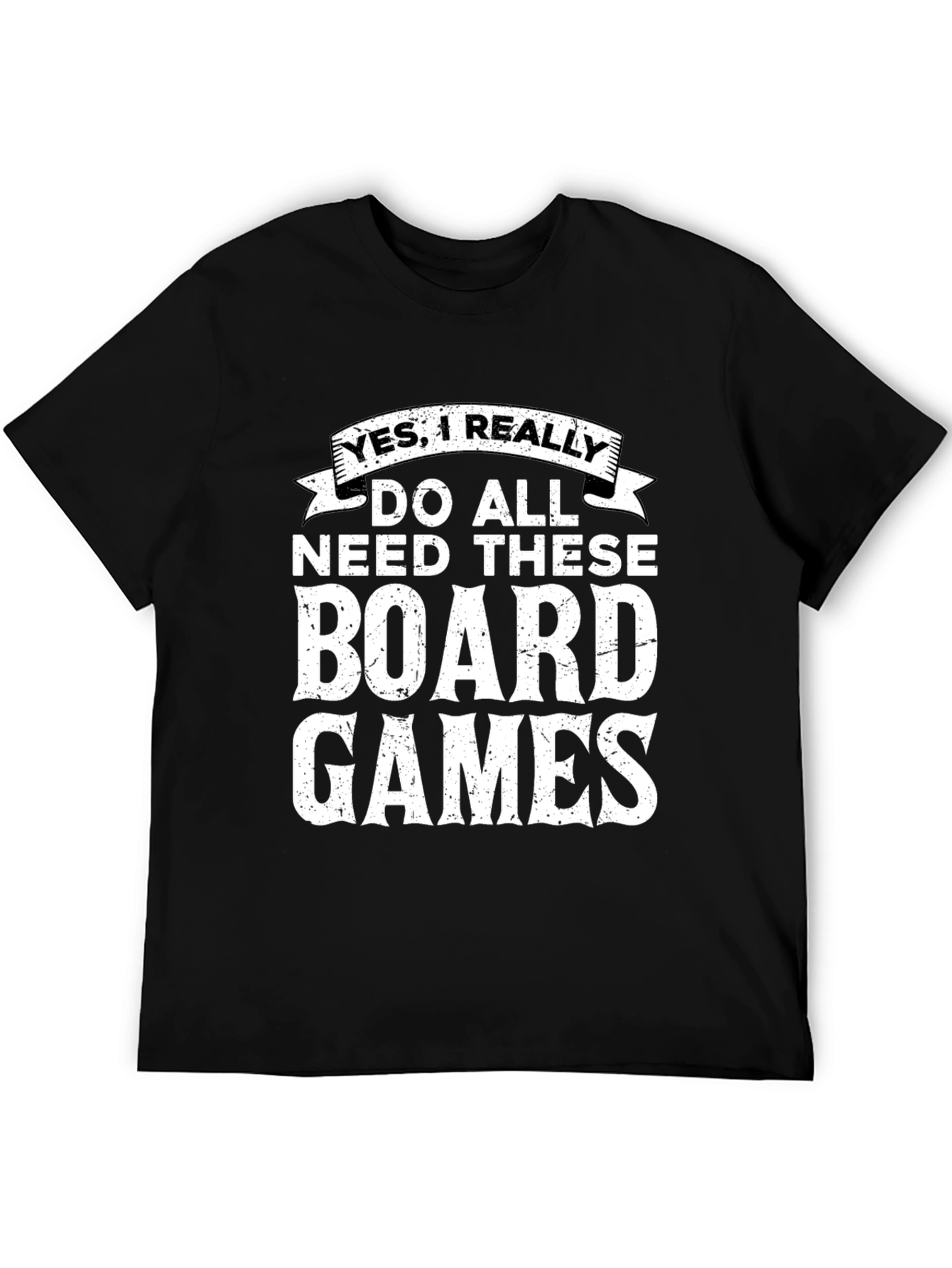 Board Games Graphic Tee: Yes I Really Need These