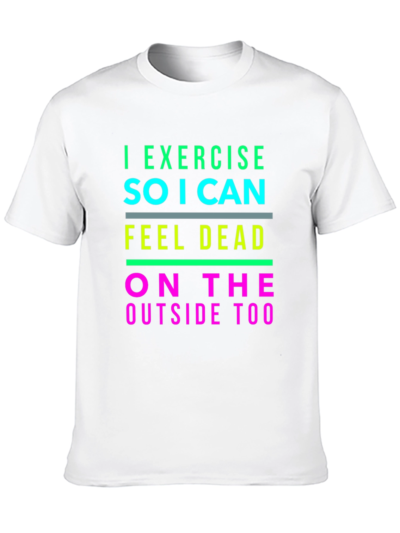 I Exercise So I Can Feel Dead T-Shirt