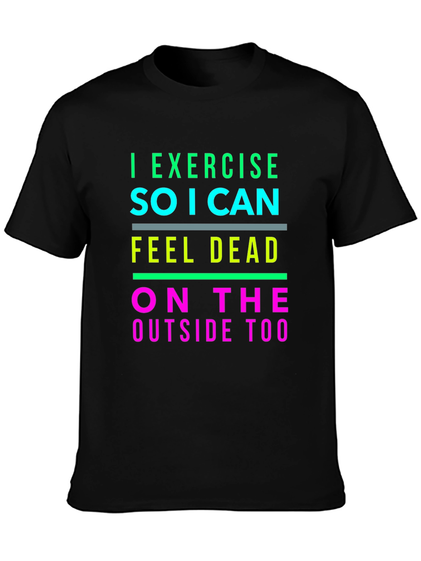 I Exercise So I Can Feel Dead T-Shirt