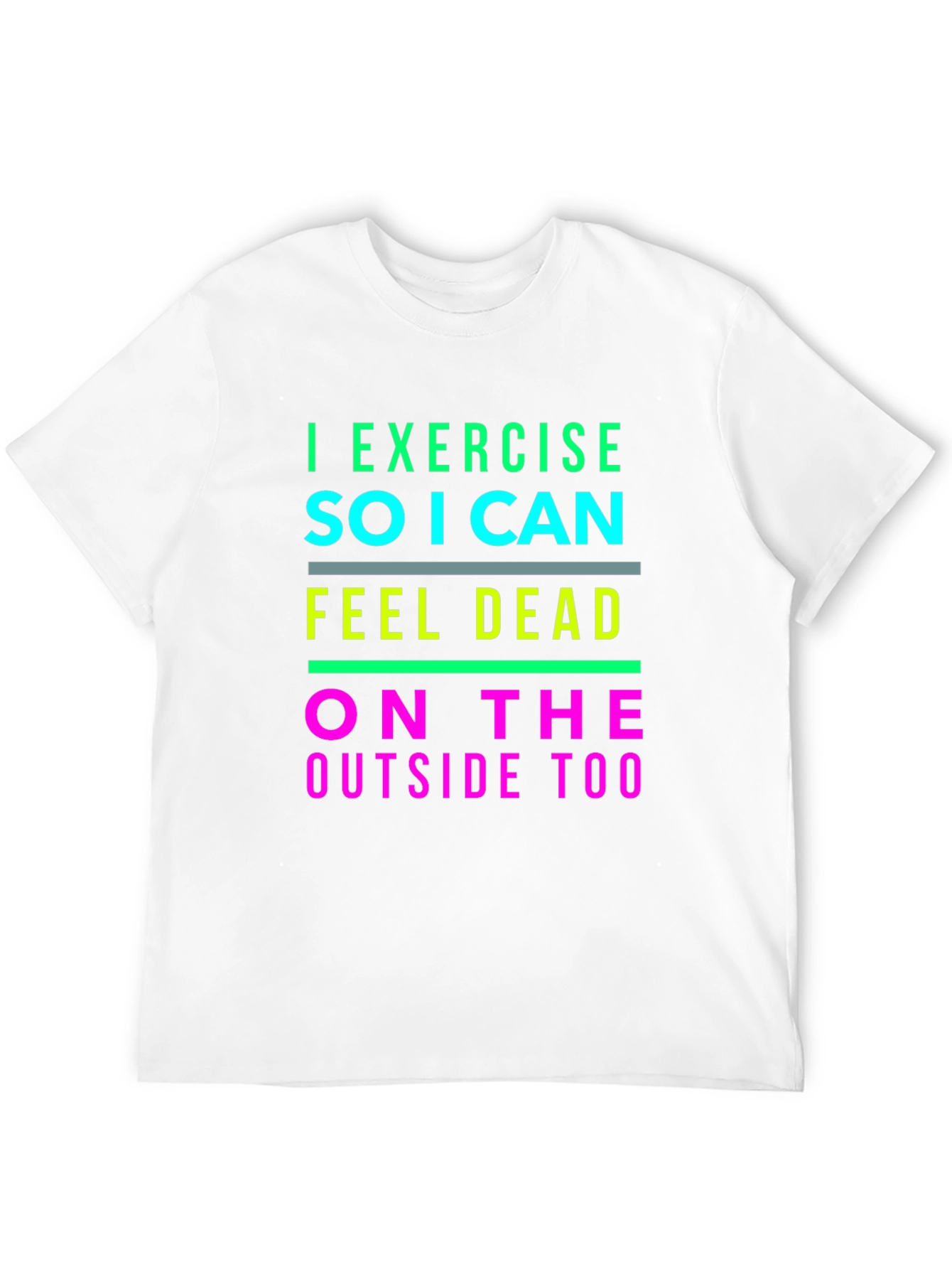 I Exercise So I Can Feel Dead T-Shirt