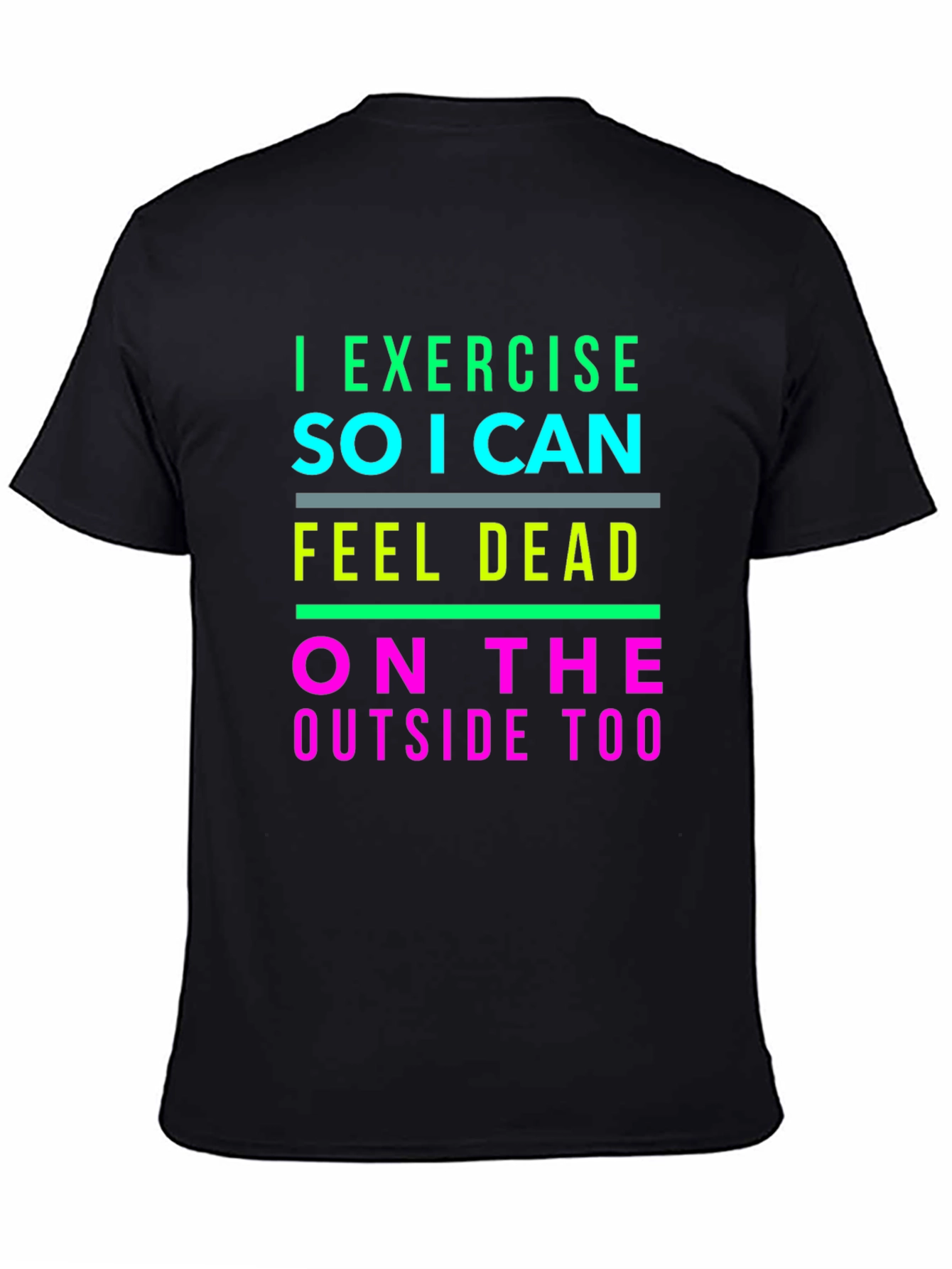 I Exercise So I Can Feel Dead T-Shirt