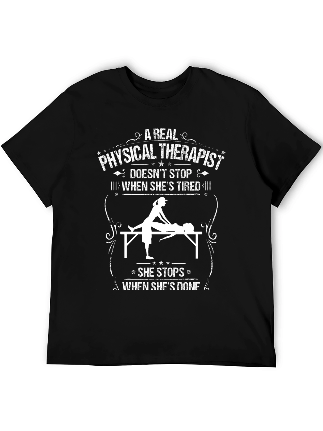 Physical Therapist T-Shirt - A Real One Doesnt Stop!