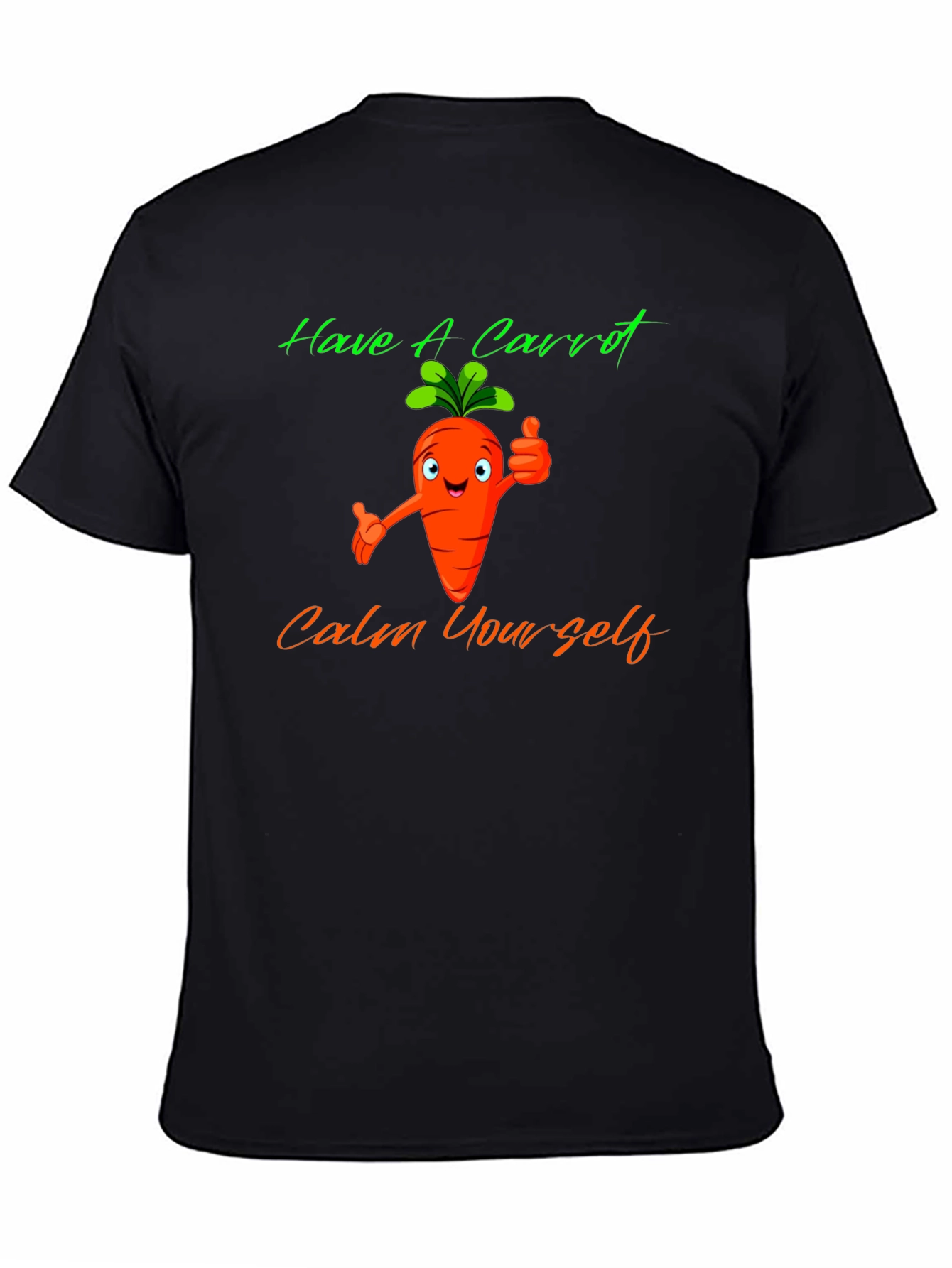 Have A Carrot T-Shirt - Calm Yourself Funny Tee