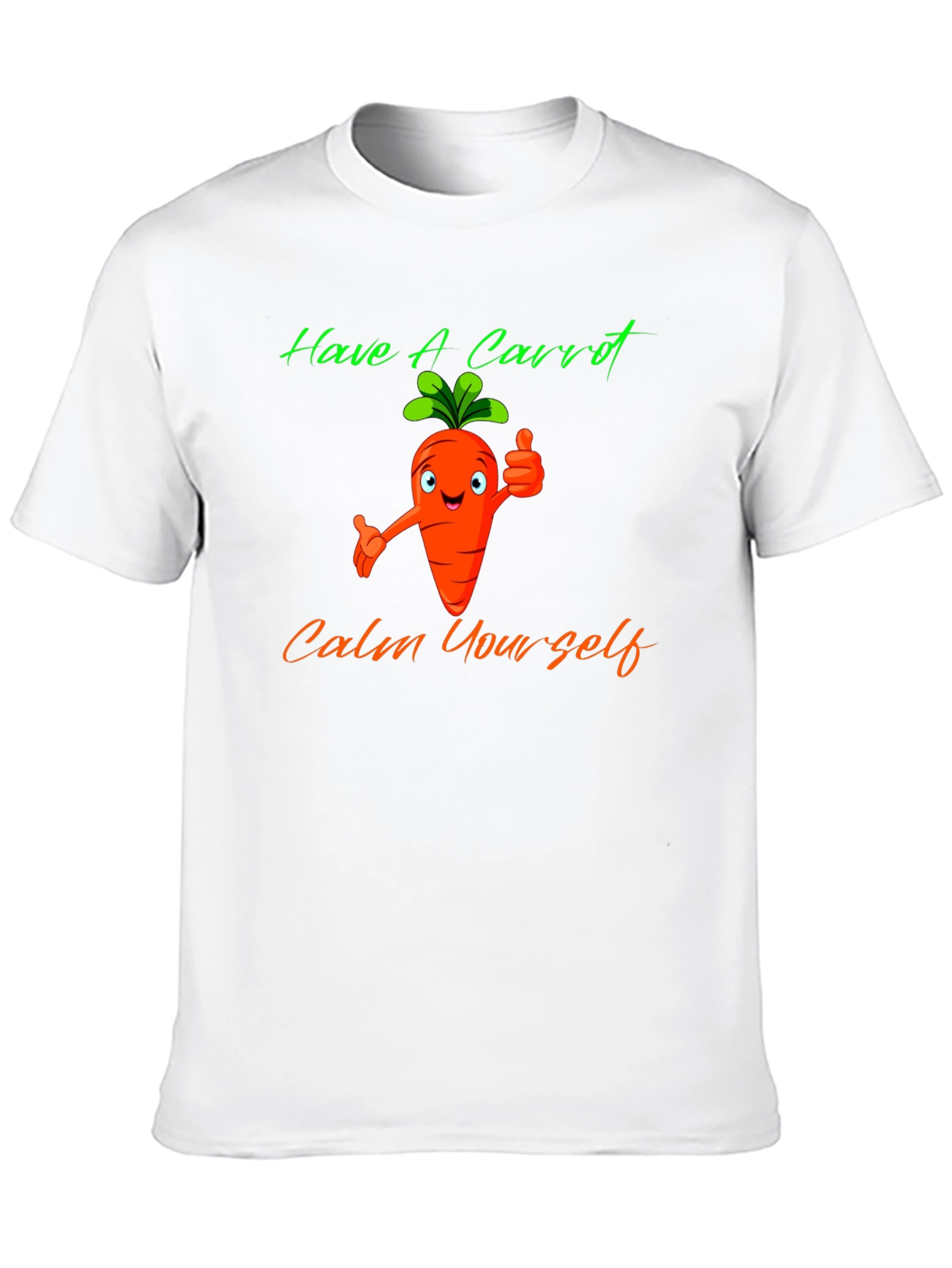 Have A Carrot T-Shirt - Calm Yourself Funny Tee