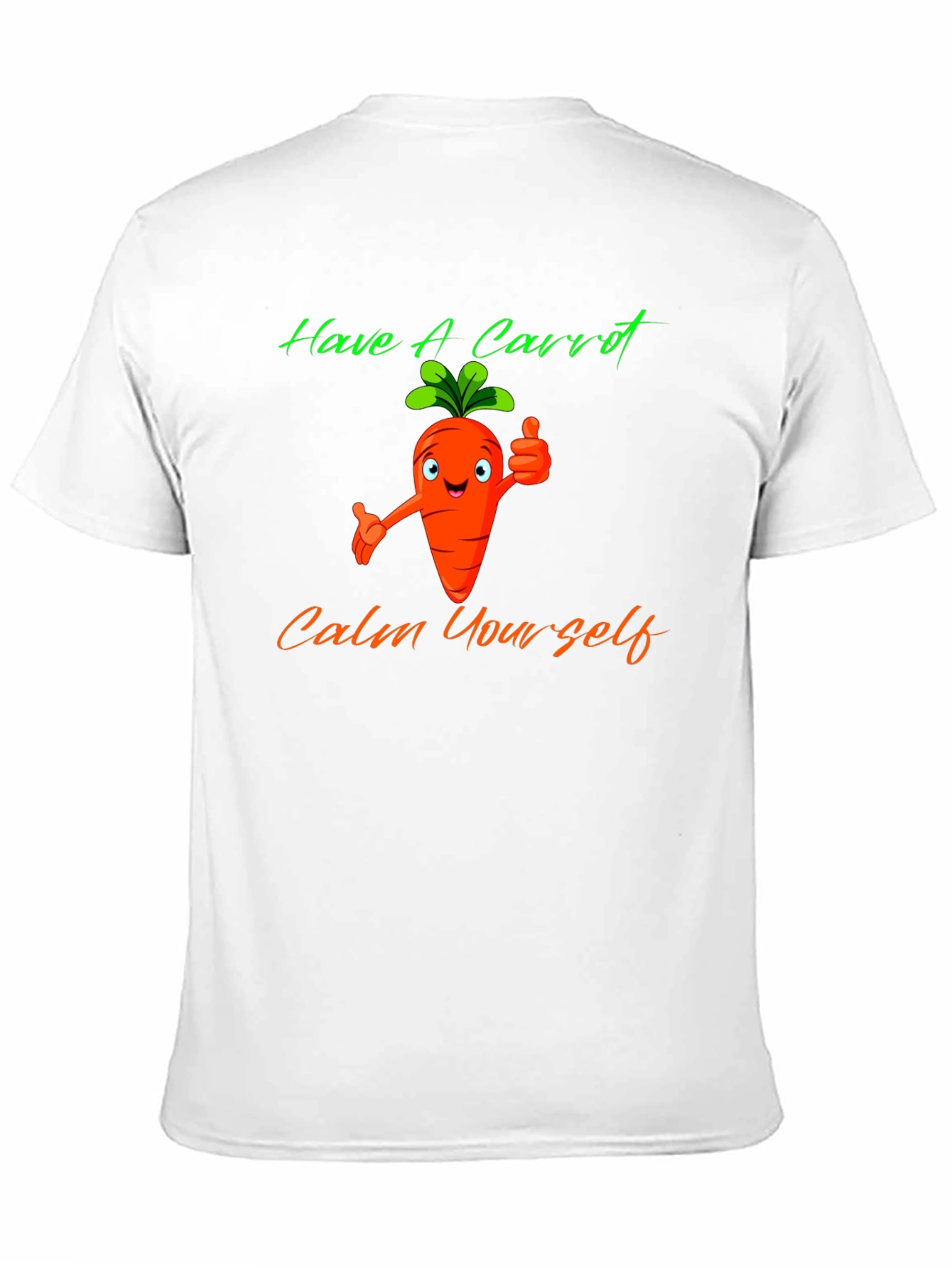 Have A Carrot T-Shirt - Calm Yourself Funny Tee
