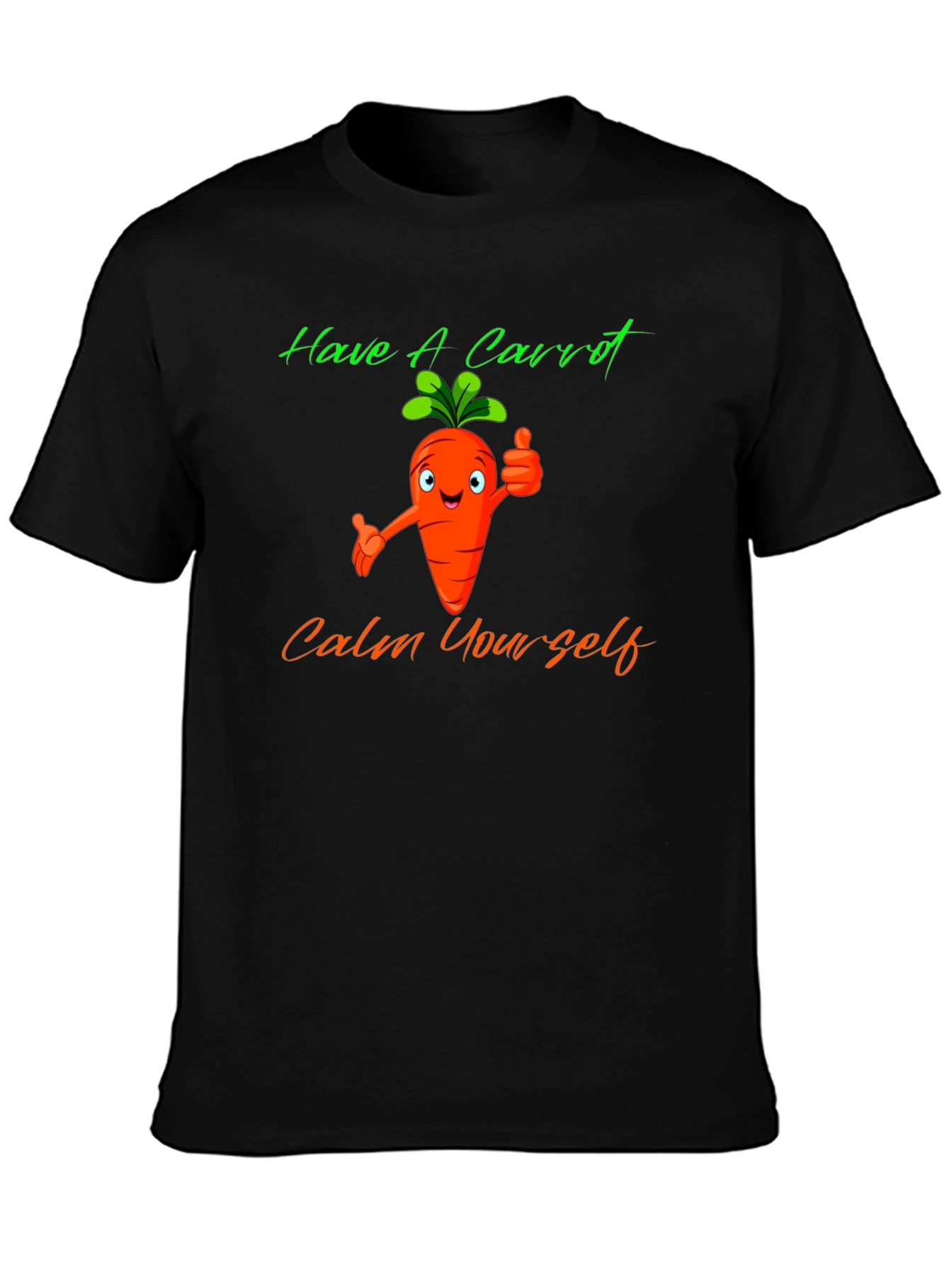 Have A Carrot T-Shirt - Calm Yourself Funny Tee