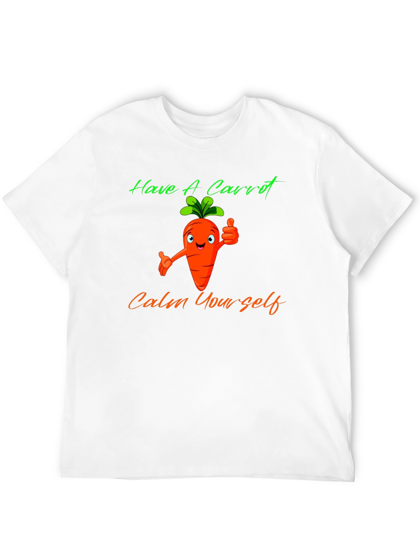 Have A Carrot T-Shirt - Calm Yourself Funny Tee