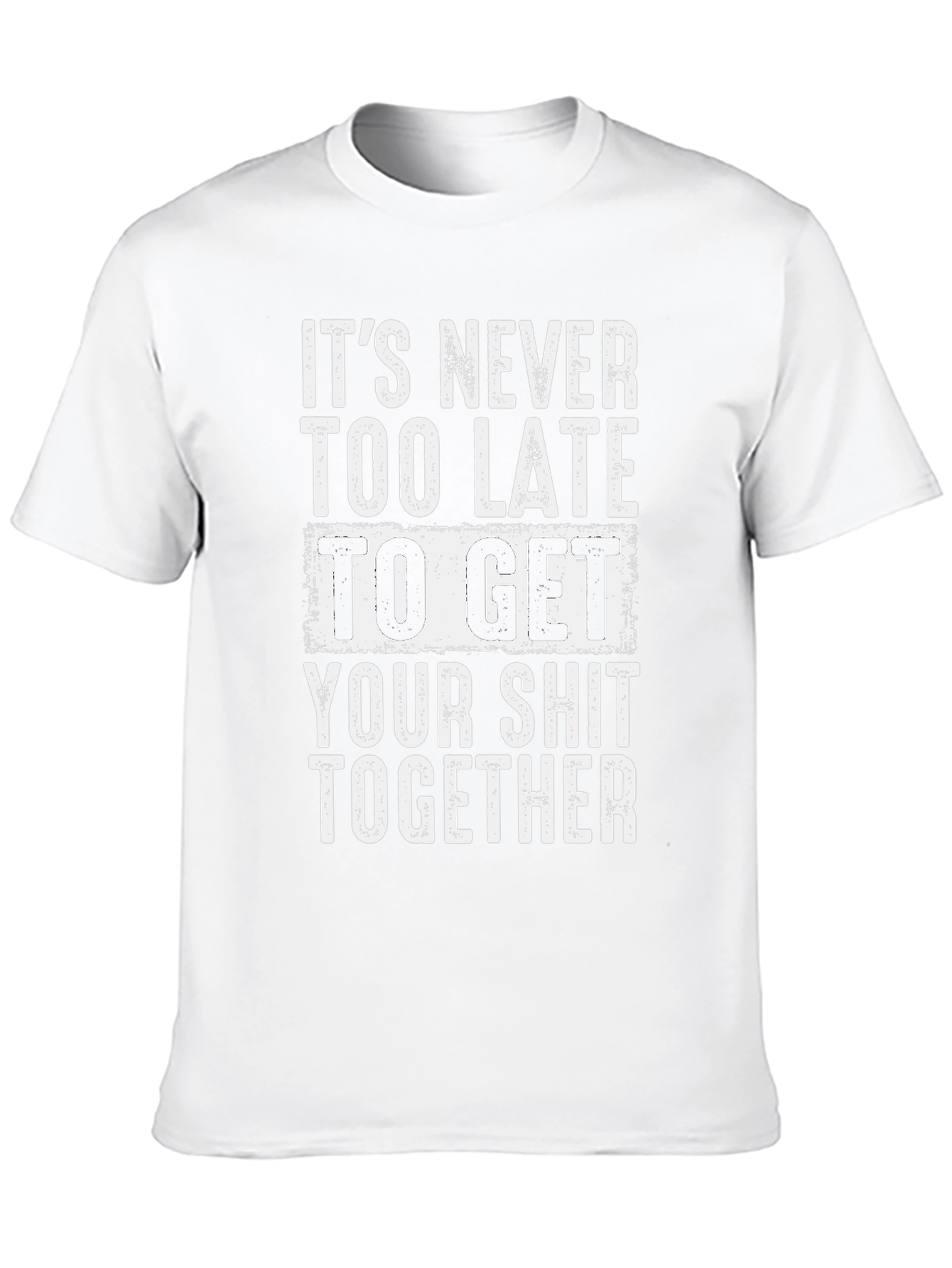 Funny Motivation T-Shirt: Get Your Act Together