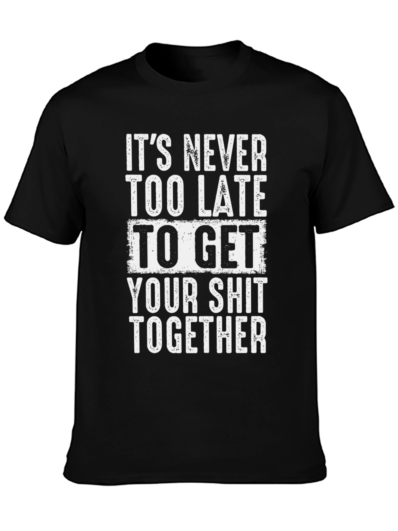 Funny Motivation T-Shirt: Get Your Act Together