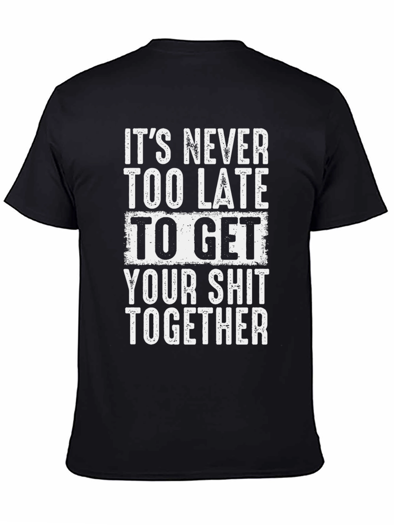 Funny Motivation T-Shirt: Get Your Act Together