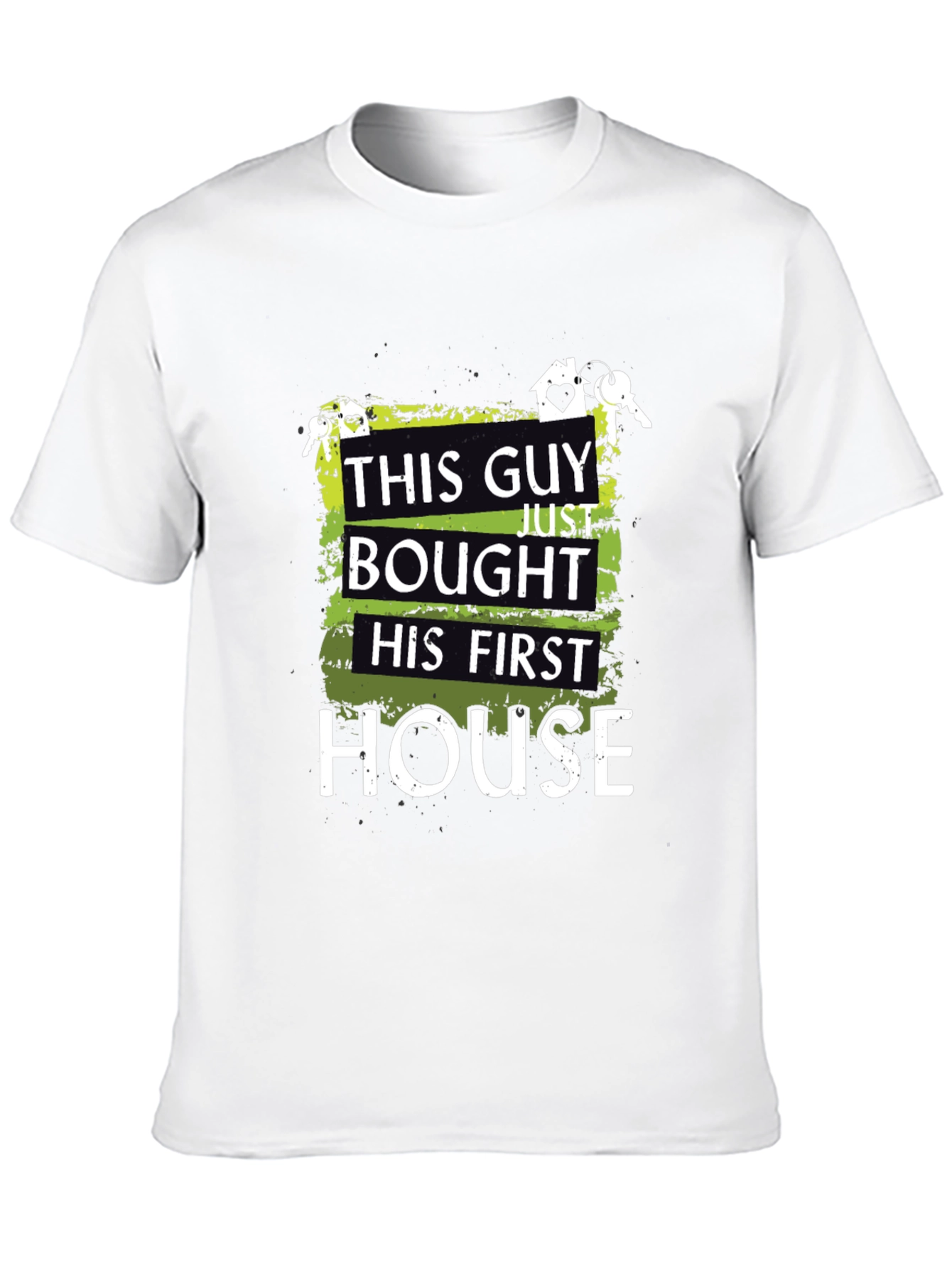 First Homeowner T-Shirt - This Guy Bought a House!
