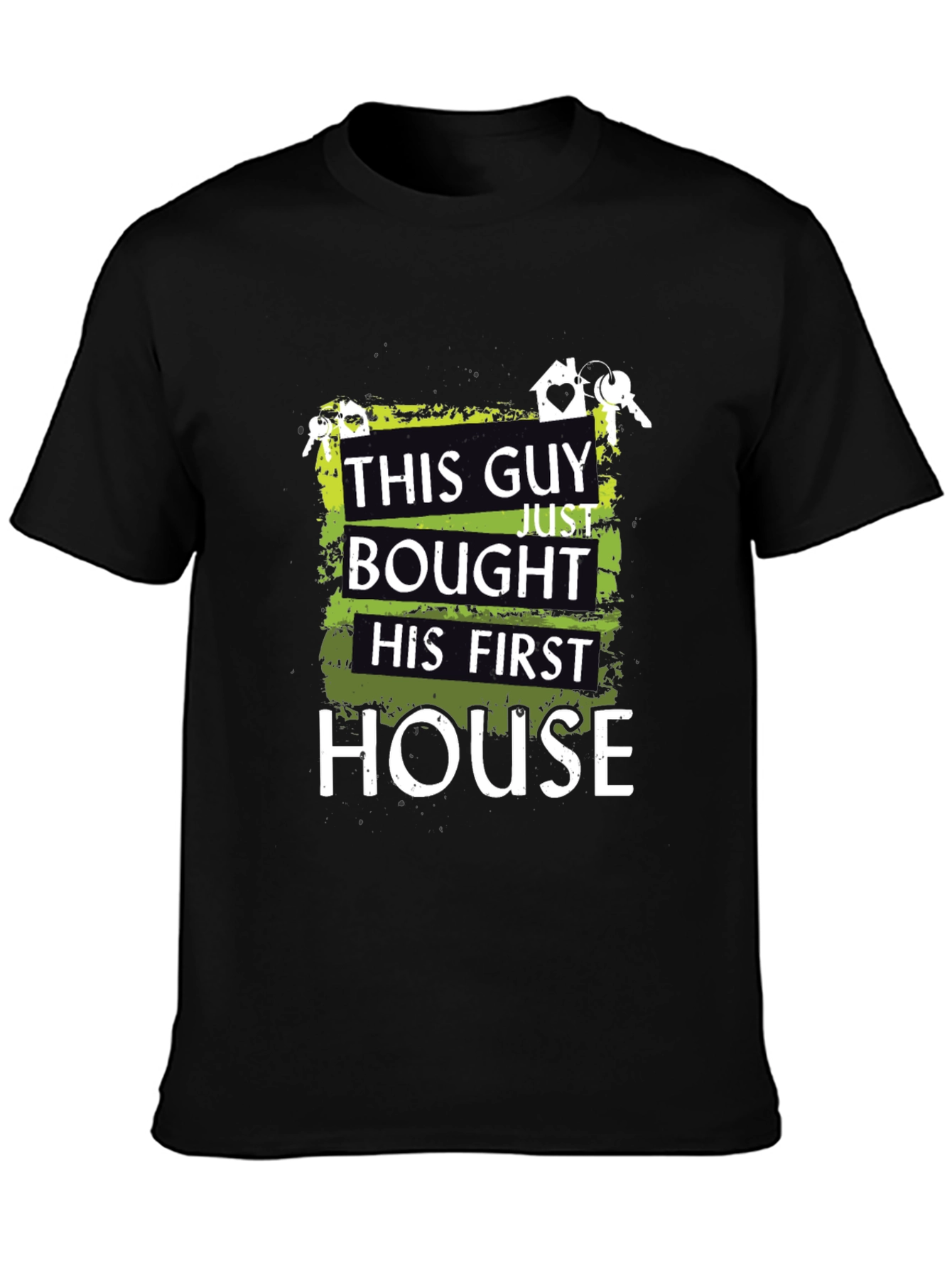 First Homeowner T-Shirt - This Guy Bought a House!