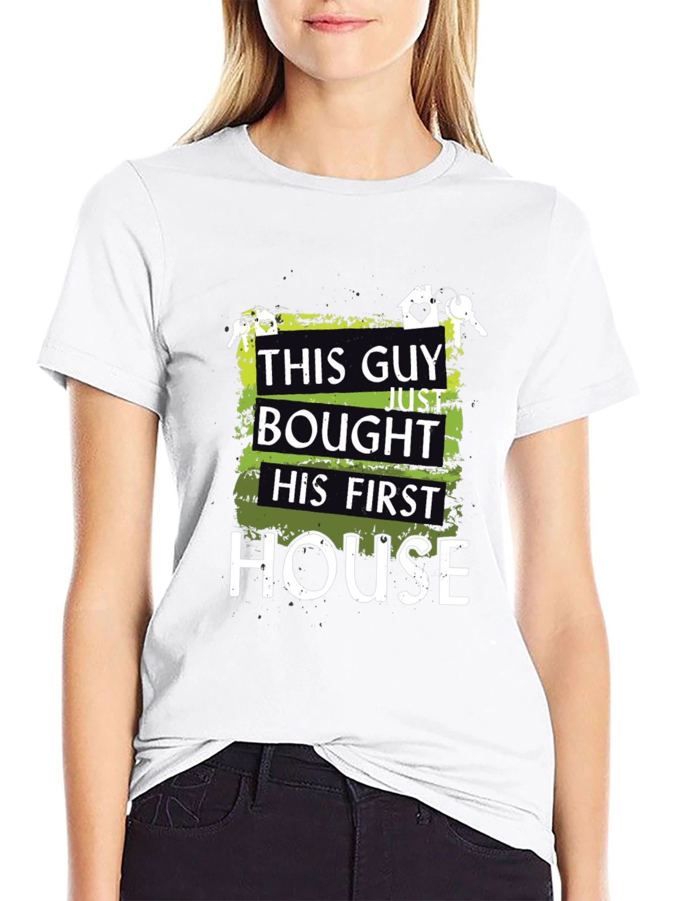 First Homeowner T-Shirt - This Guy Bought a House!