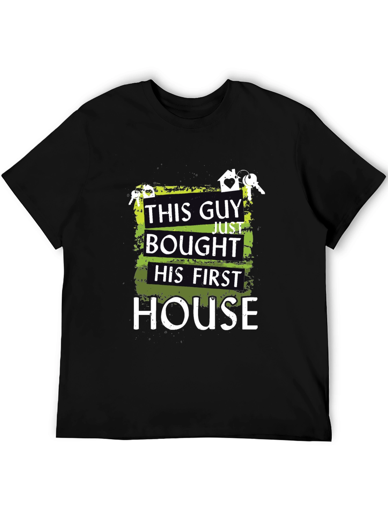First Homeowner T-Shirt - This Guy Bought a House!