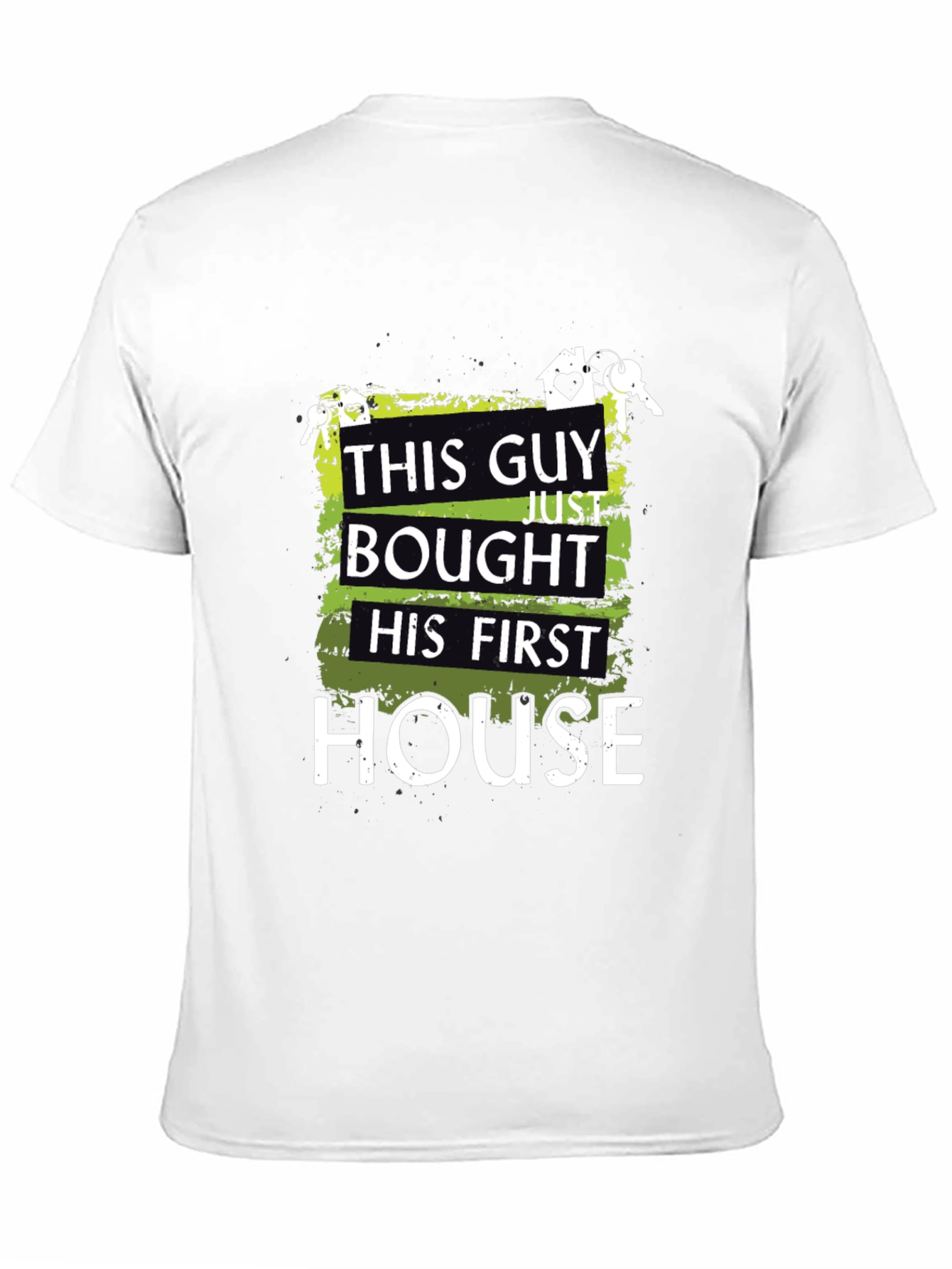 First Homeowner T-Shirt - This Guy Bought a House!