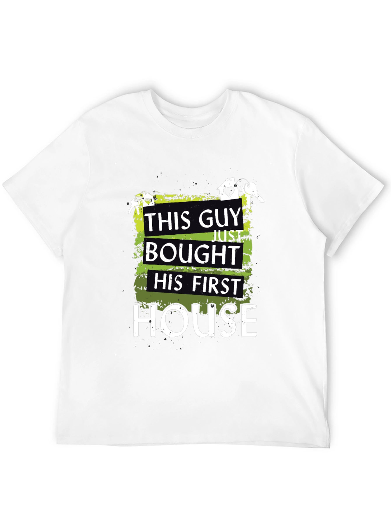 First Homeowner T-Shirt - This Guy Bought a House!