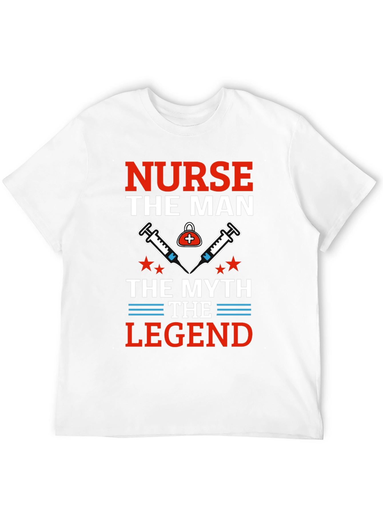 Nurse The Man The Myth The Legend T-Shirt