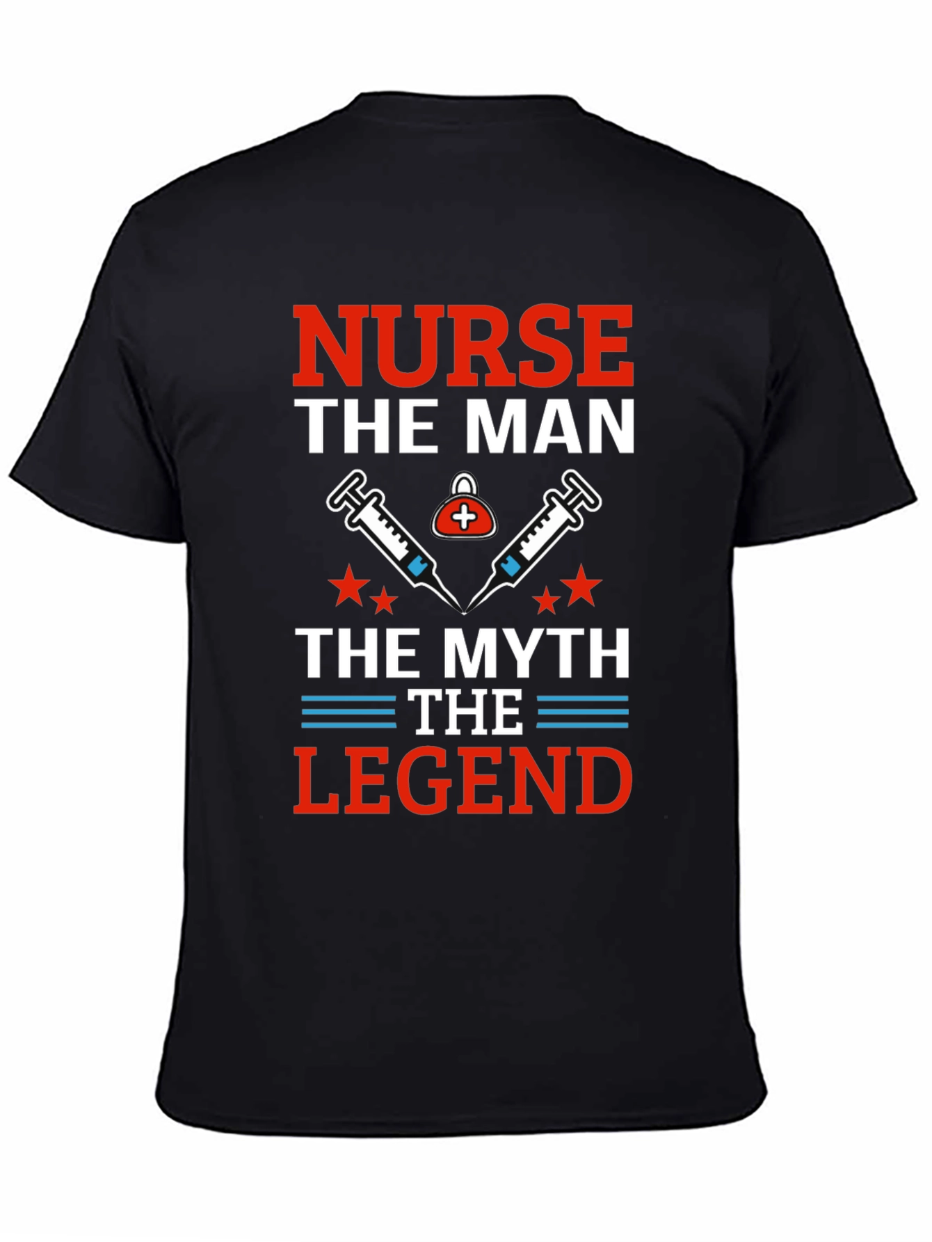 Nurse The Man The Myth The Legend T-Shirt